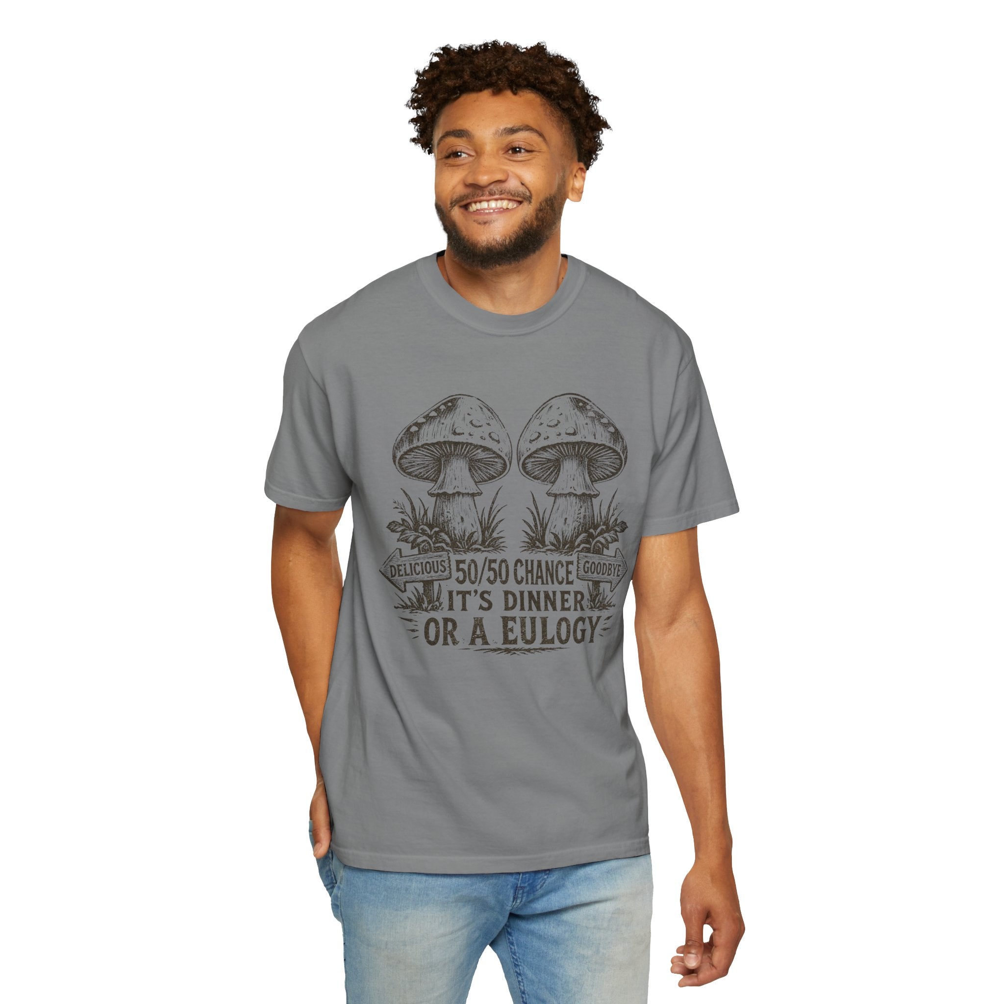 Comfort Colors Mushroom Quote Tee — “50/50 Chance It’s Dinner or a Eulogy” Graphic T-Shirt