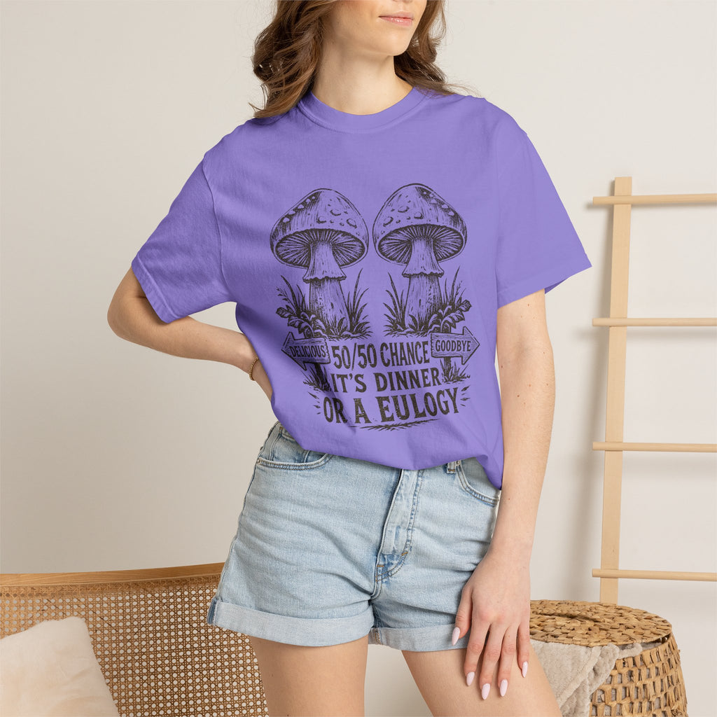 Comfort Colors Mushroom Quote Tee — “50/50 Chance It’s Dinner or a Eulogy” Graphic T-Shirt