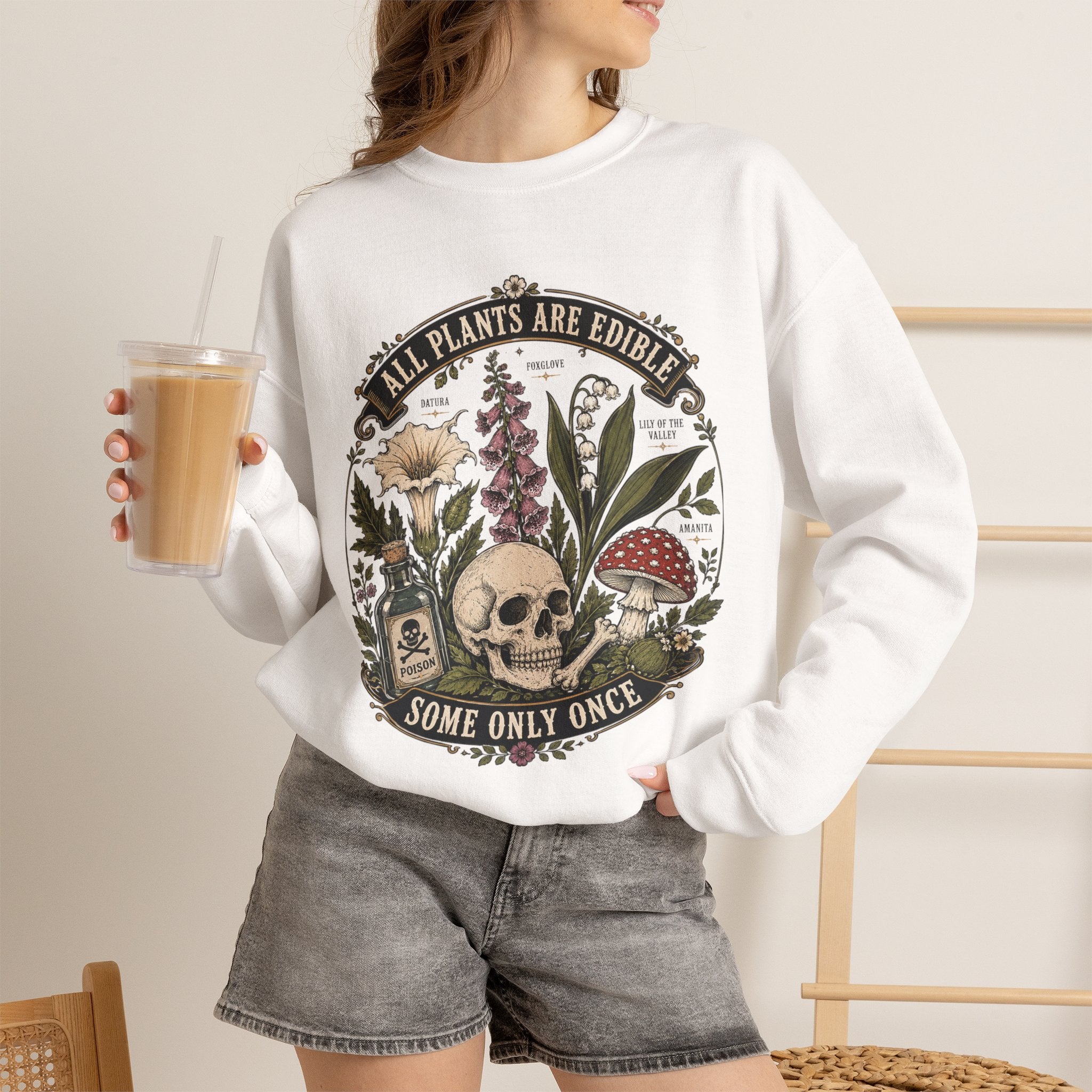 Skull & Poisonous Plants Sweatshirt — "All Plants Are Edible, Some Only Once" Crewneck