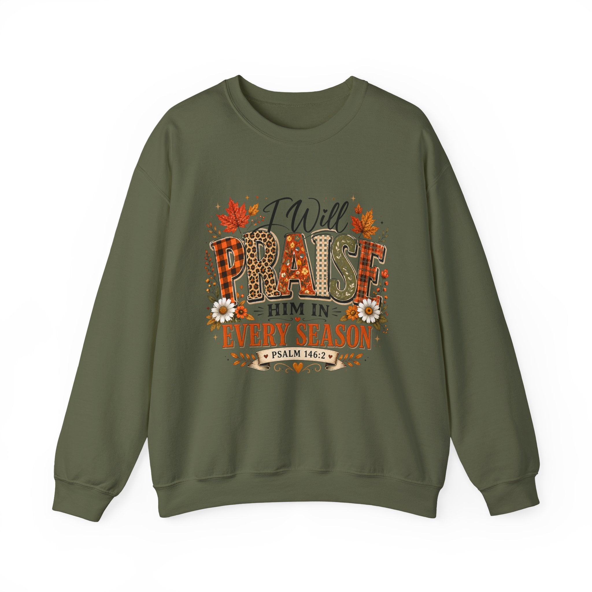 Crewneck Sweatshirt - "I Will Praise Him In Every Season" Autumn Christian Sweatshirt (Psalm 146:2)