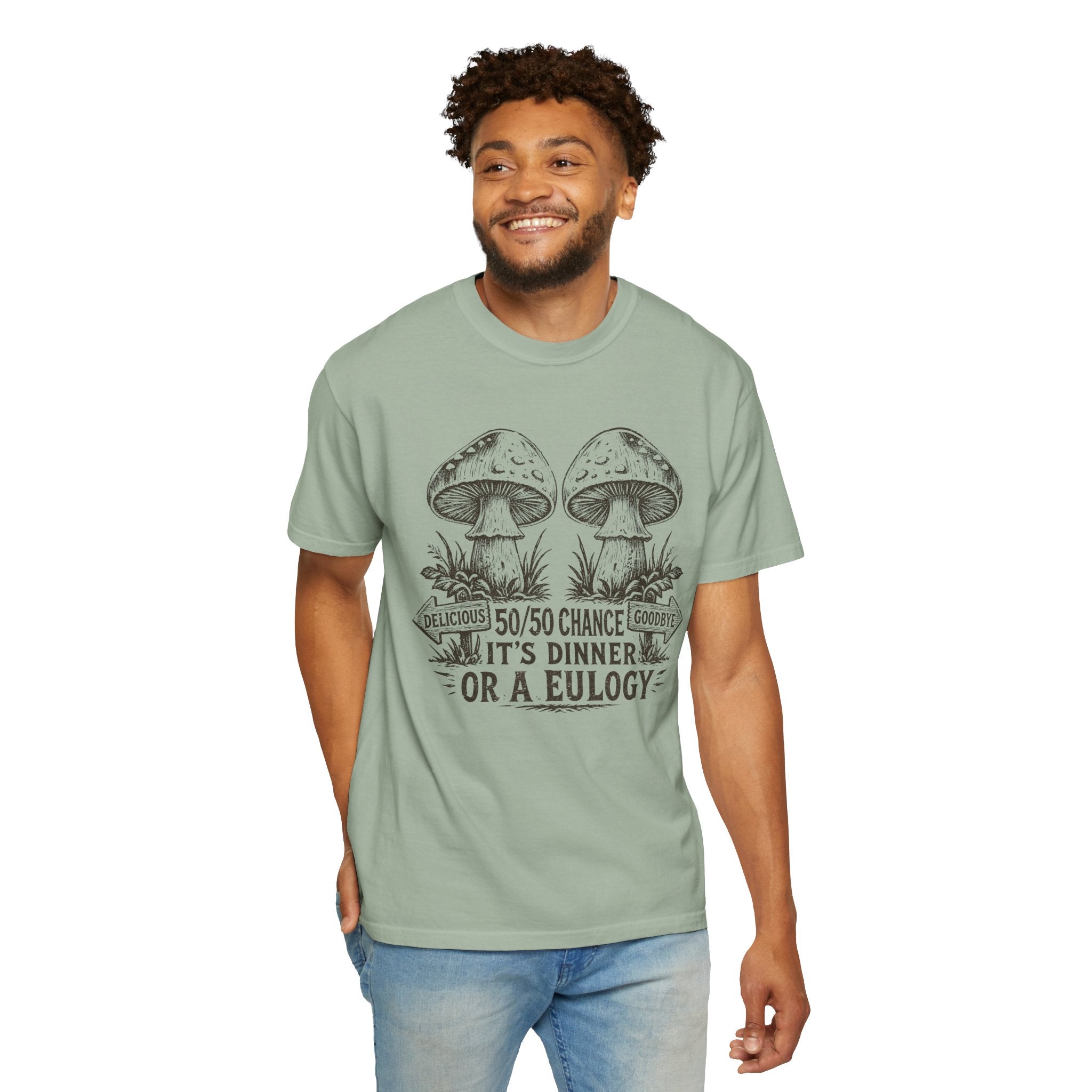 Comfort Colors Mushroom Quote Tee — “50/50 Chance It’s Dinner or a Eulogy” Graphic T-Shirt