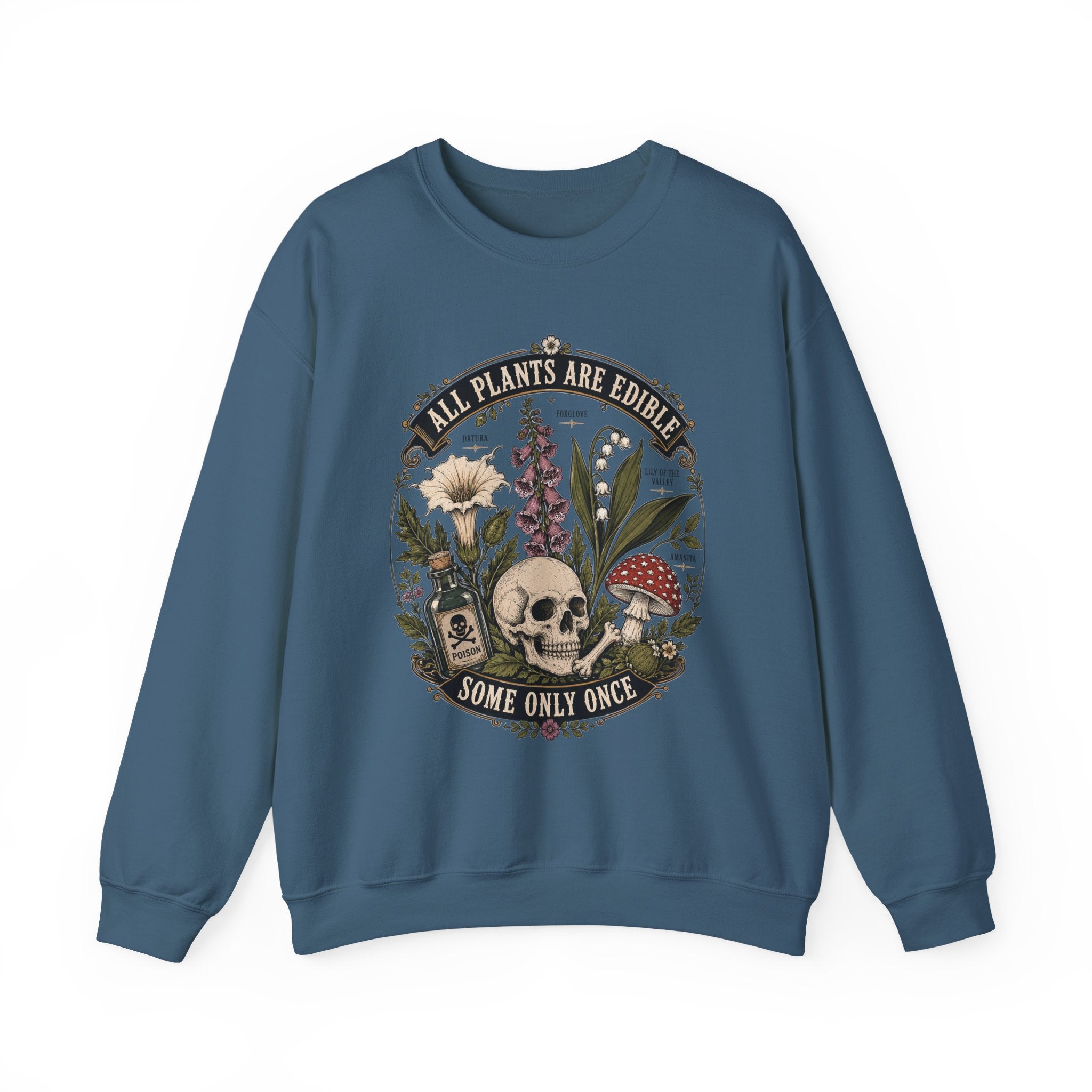 Skull & Poisonous Plants Sweatshirt — "All Plants Are Edible, Some Only Once" Crewneck