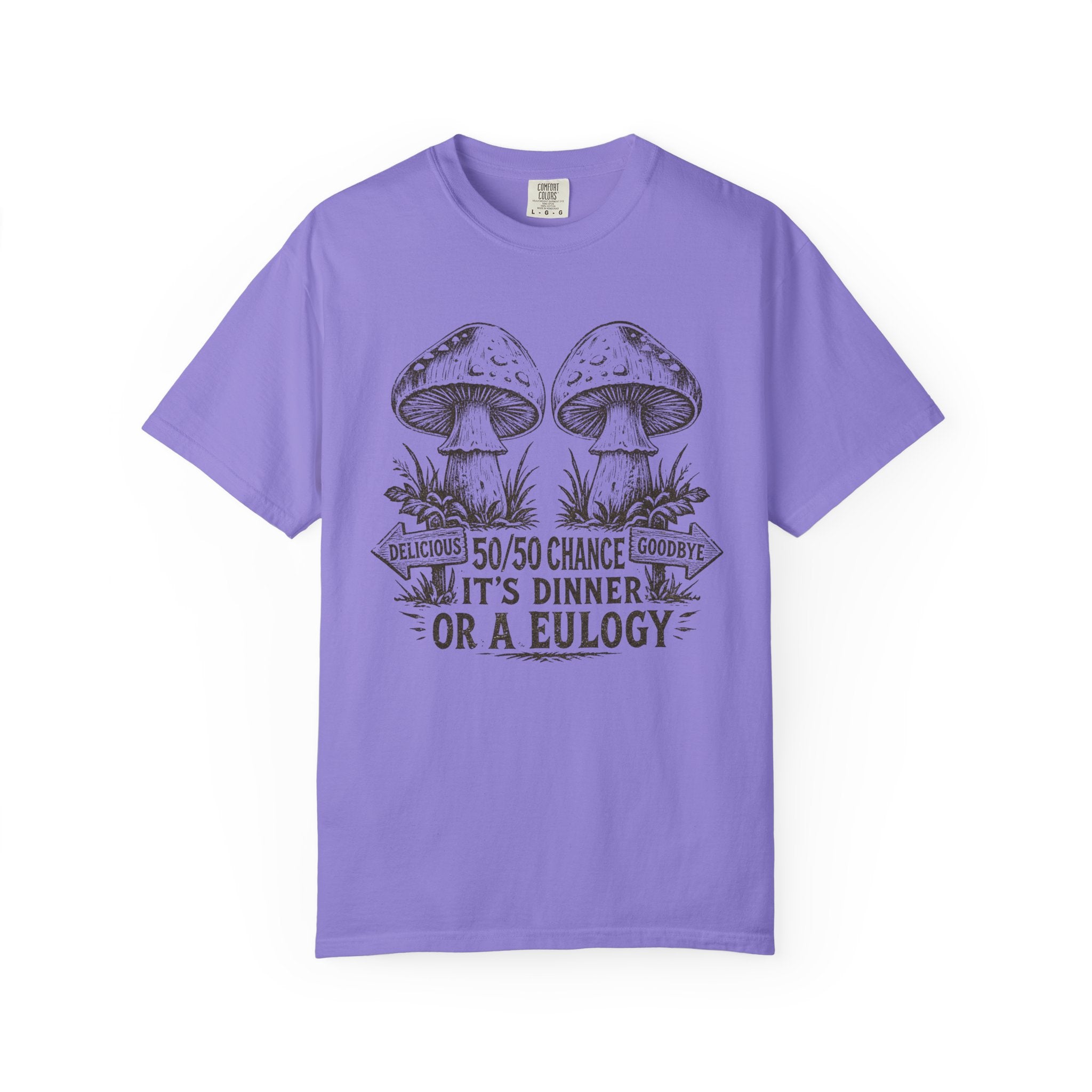 Comfort Colors Mushroom Quote Tee — “50/50 Chance It’s Dinner or a Eulogy” Graphic T-Shirt