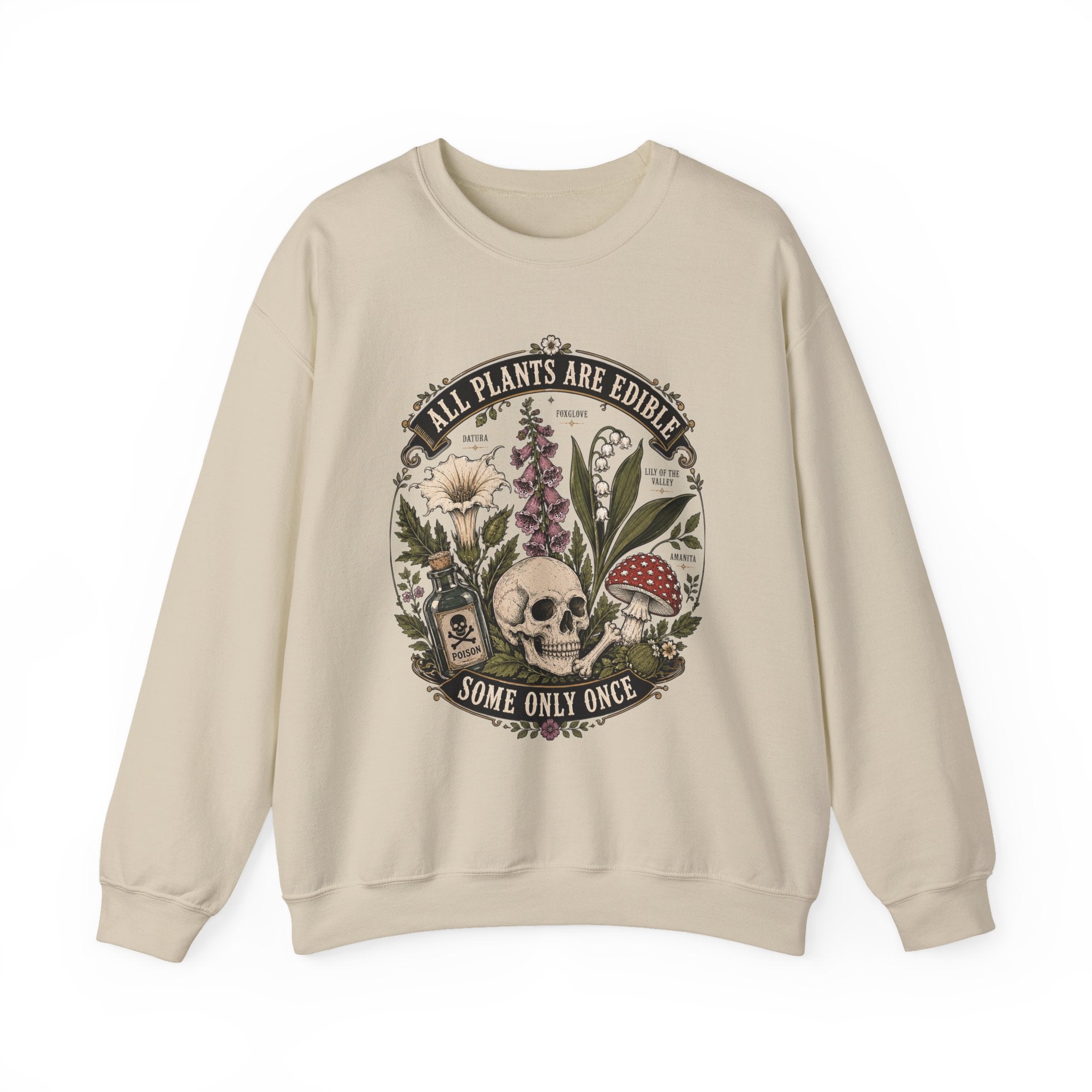 Skull & Poisonous Plants Sweatshirt — "All Plants Are Edible, Some Only Once" Crewneck