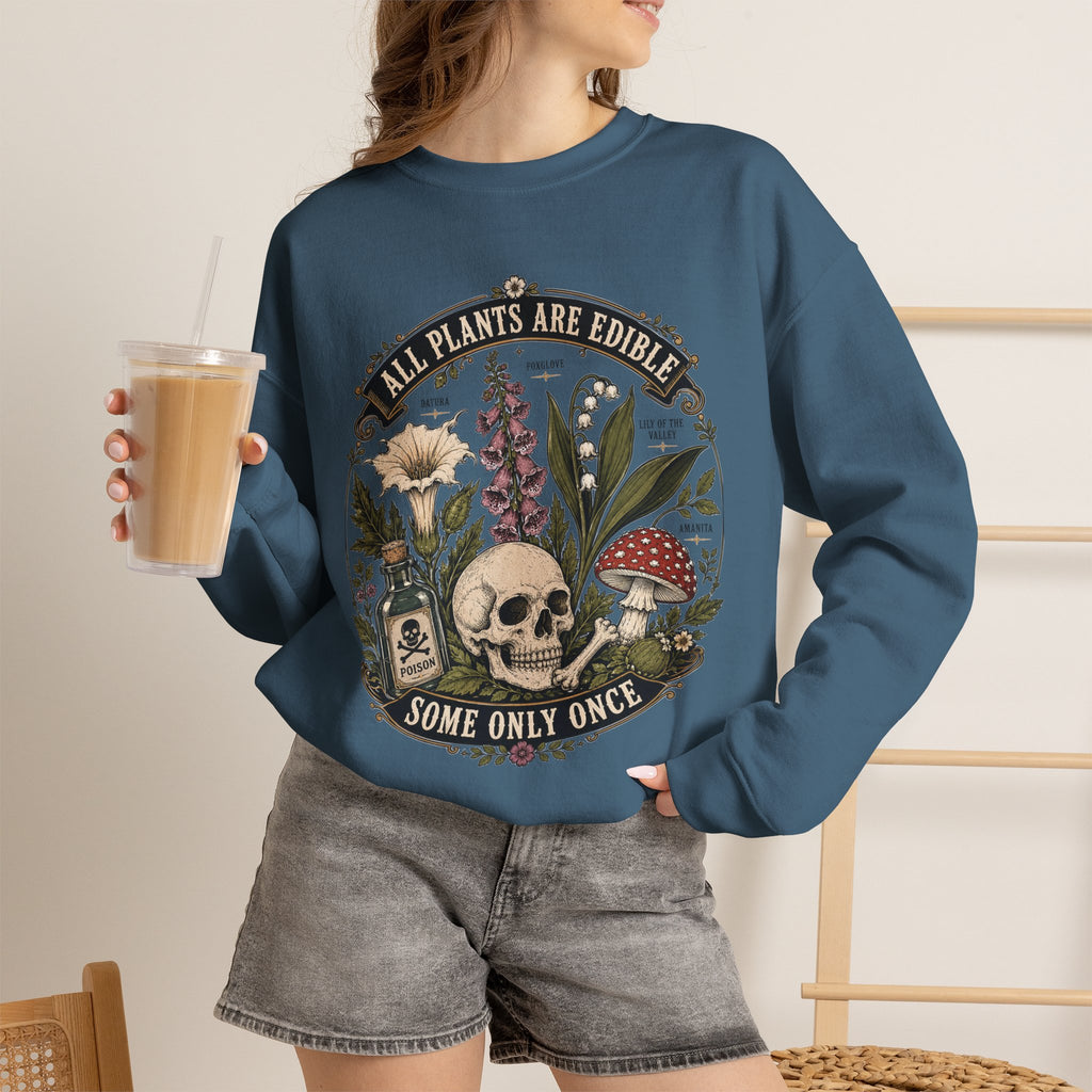 Skull & Poisonous Plants Sweatshirt — "All Plants Are Edible, Some Only Once" Crewneck