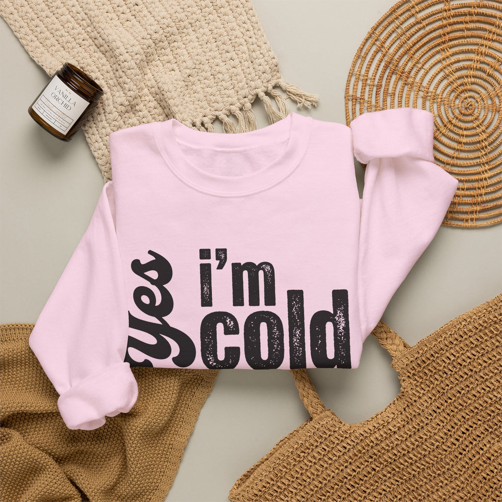 Sweatshirt — "Yes I’m Cold" Cozy Graphic Crewneck