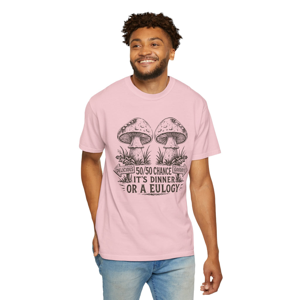 Comfort Colors Mushroom Quote Tee — “50/50 Chance It’s Dinner or a Eulogy” Graphic T-Shirt