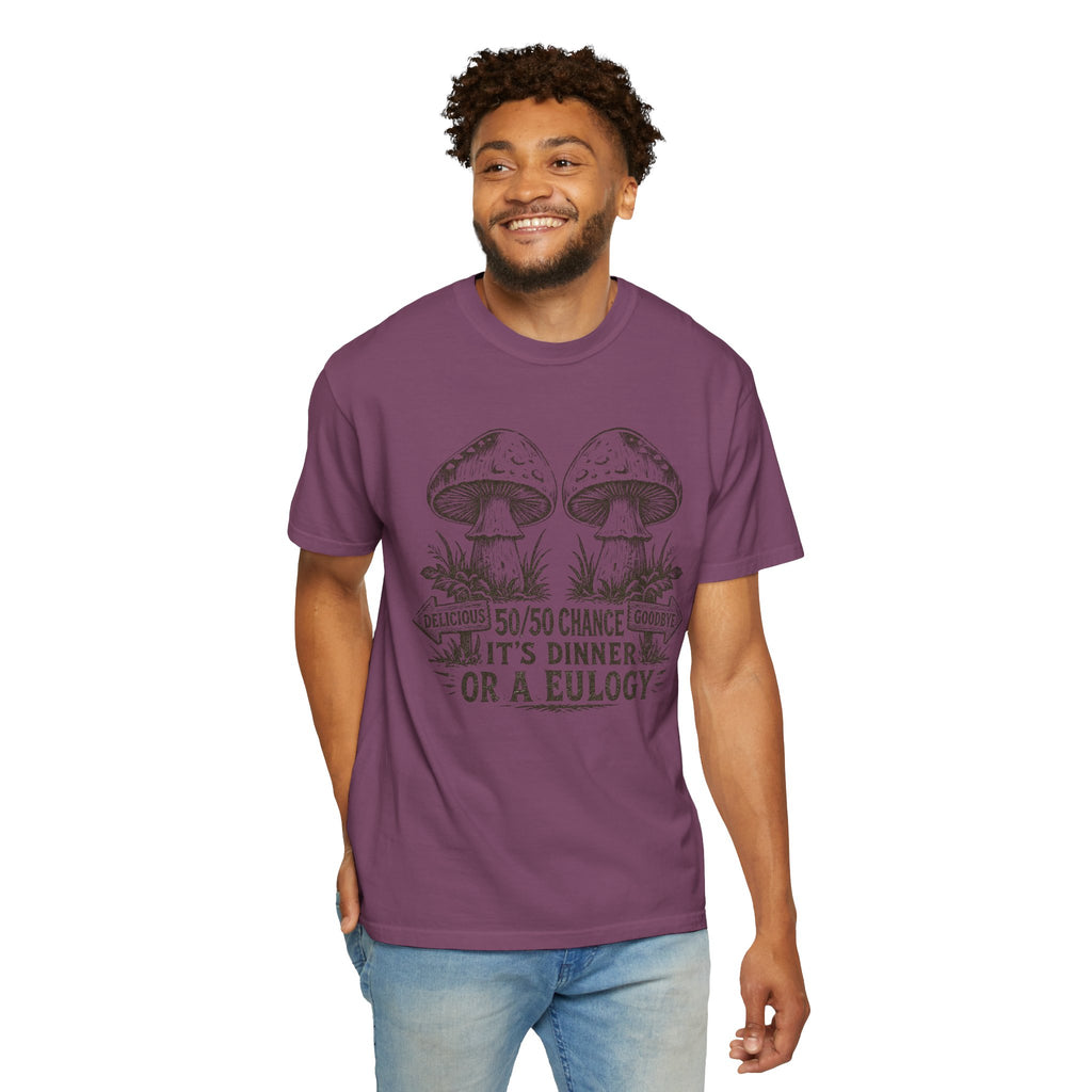 Comfort Colors Mushroom Quote Tee — “50/50 Chance It’s Dinner or a Eulogy” Graphic T-Shirt