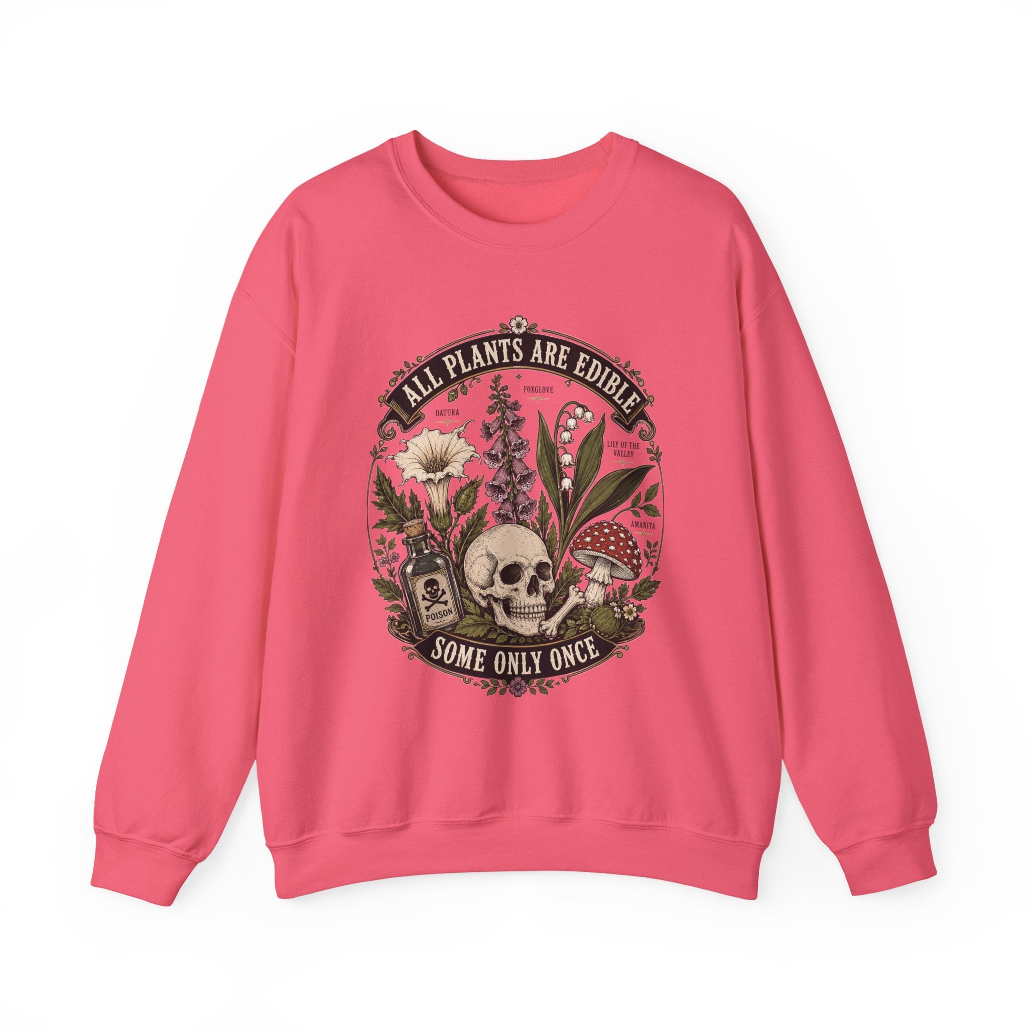 Skull & Poisonous Plants Sweatshirt — "All Plants Are Edible, Some Only Once" Crewneck