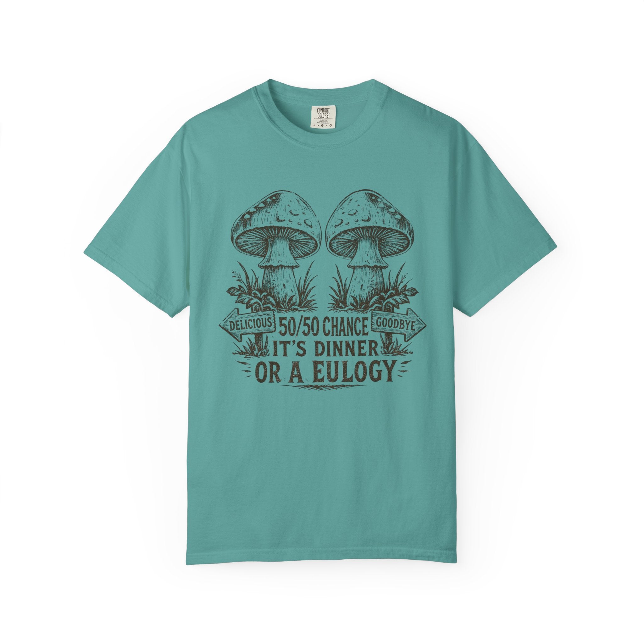 Comfort Colors Mushroom Quote Tee — “50/50 Chance It’s Dinner or a Eulogy” Graphic T-Shirt