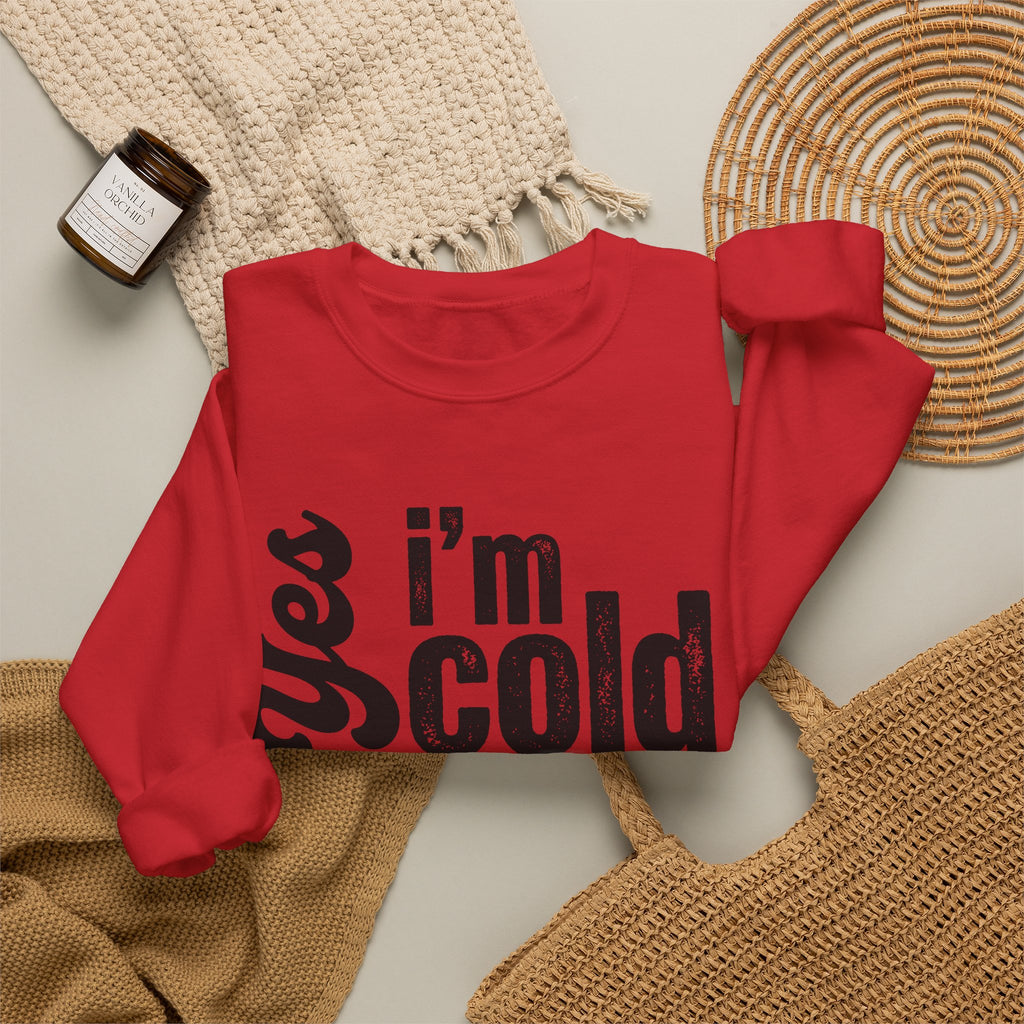 Sweatshirt — "Yes I’m Cold" Cozy Graphic Crewneck