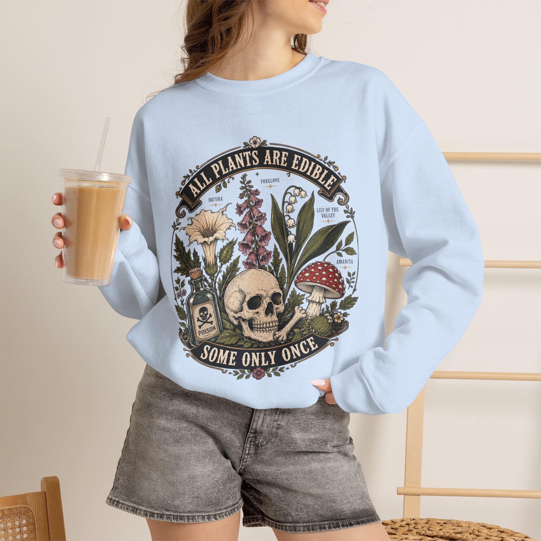 Skull & Poisonous Plants Sweatshirt — "All Plants Are Edible, Some Only Once" Crewneck