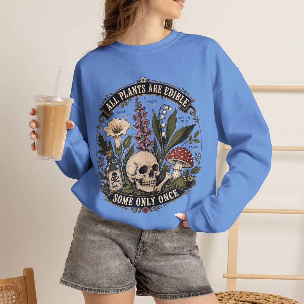 Skull & Poisonous Plants Sweatshirt — "All Plants Are Edible, Some Only Once" Crewneck