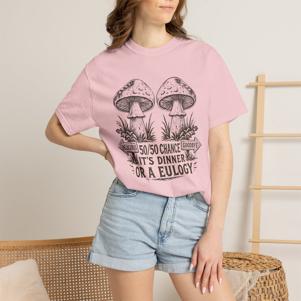 Comfort Colors Mushroom Quote Tee — “50/50 Chance It’s Dinner or a Eulogy” Graphic T-Shirt