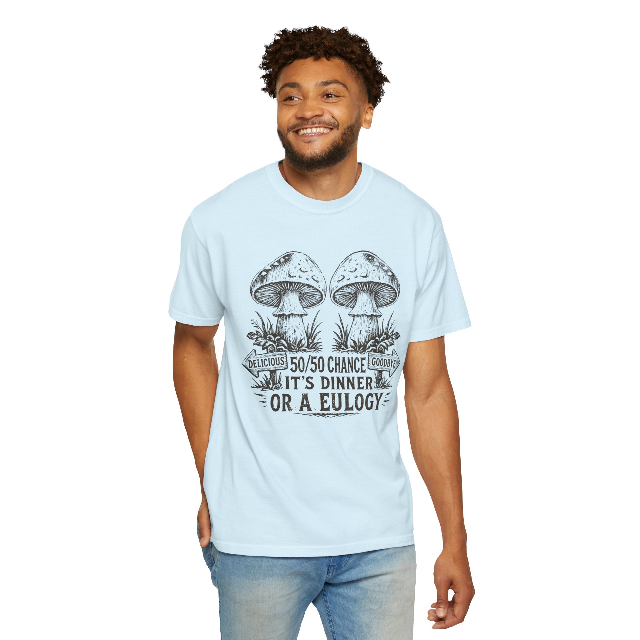 Comfort Colors Mushroom Quote Tee — “50/50 Chance It’s Dinner or a Eulogy” Graphic T-Shirt
