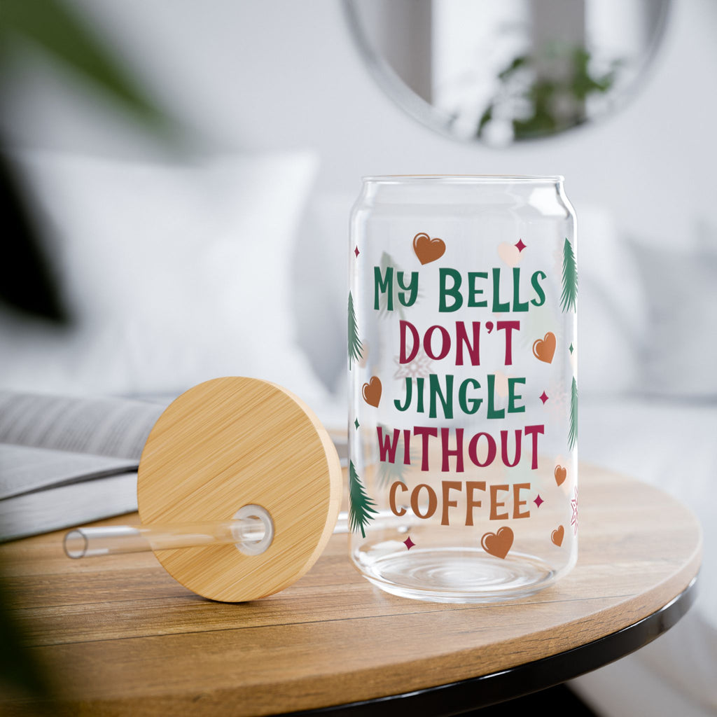 Holiday Coffee Sipper Glass, 16oz – "My Bells Don’t Jingle Without Coffee" Festive Reusable Cup