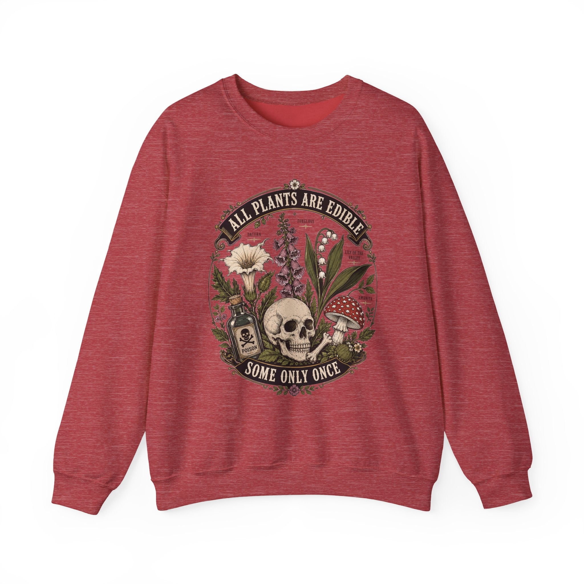 Skull & Poisonous Plants Sweatshirt — "All Plants Are Edible, Some Only Once" Crewneck