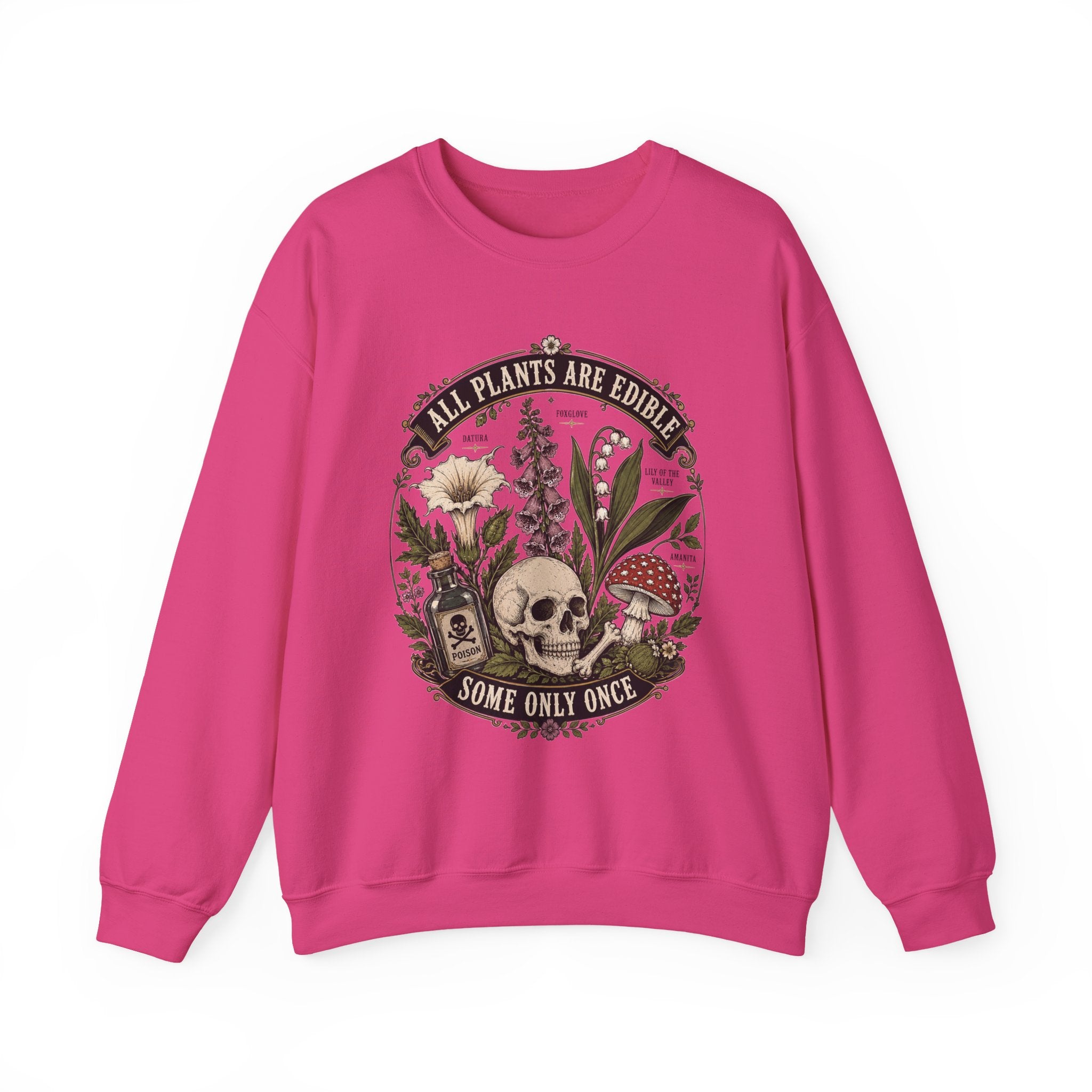 Skull & Poisonous Plants Sweatshirt — "All Plants Are Edible, Some Only Once" Crewneck