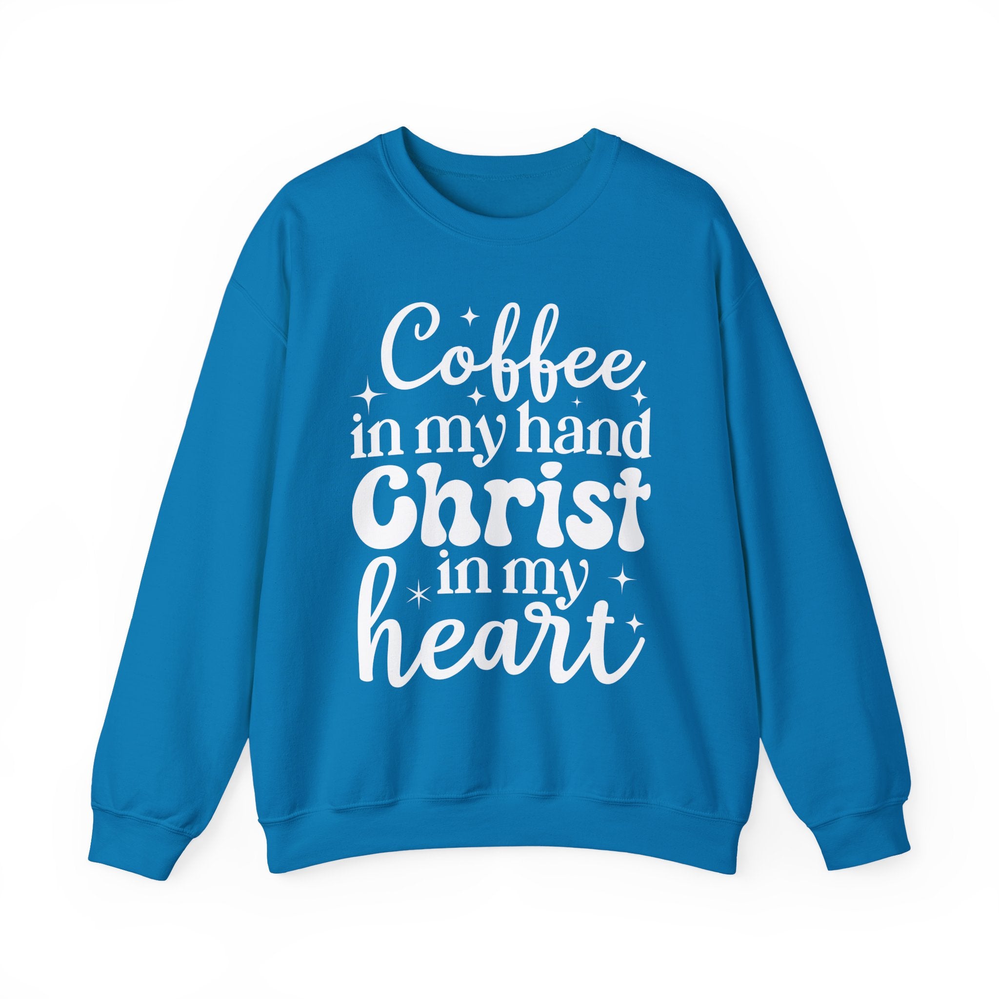 Coffee in My Hand Christ in My Heart Sweatshirt