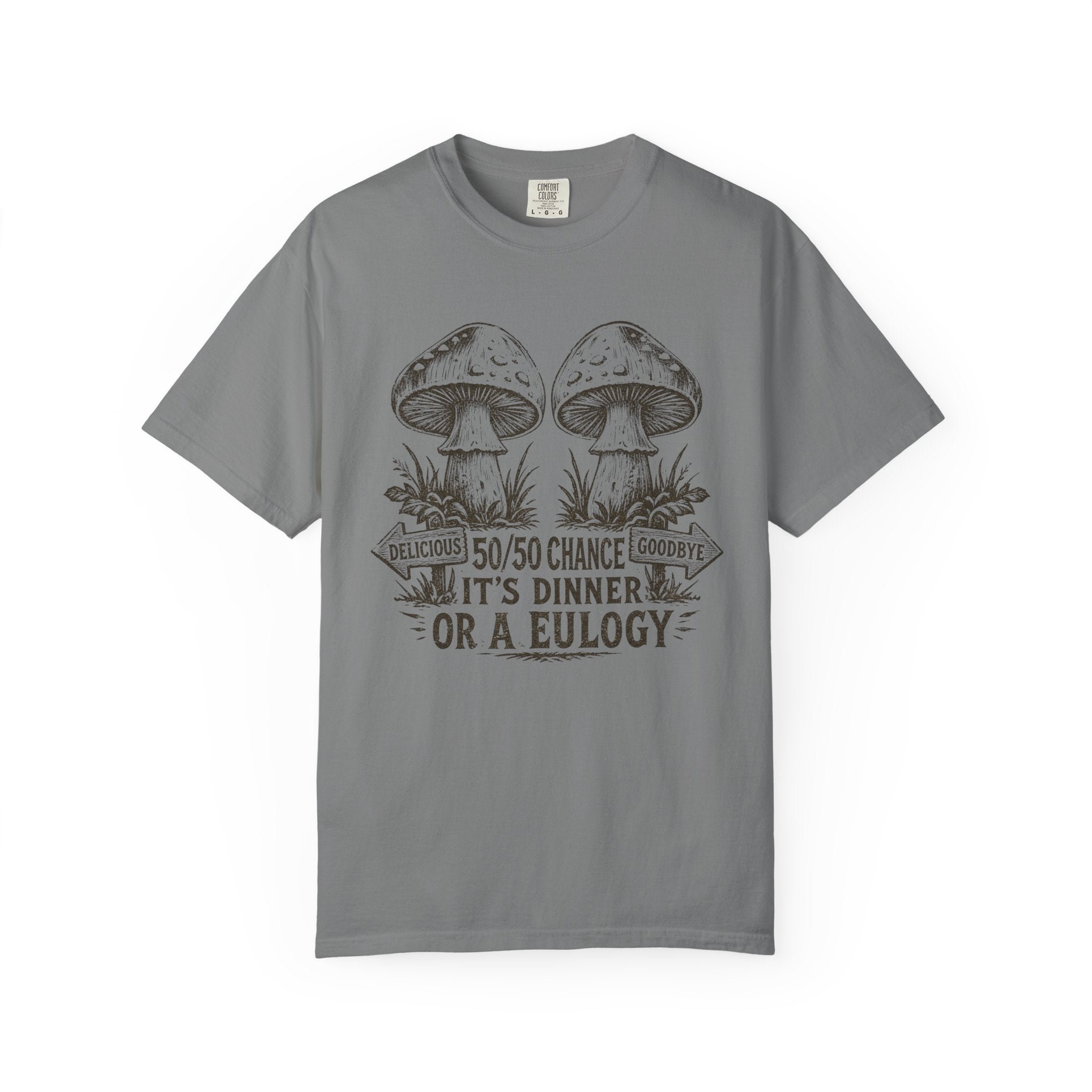 Comfort Colors Mushroom Quote Tee — “50/50 Chance It’s Dinner or a Eulogy” Graphic T-Shirt