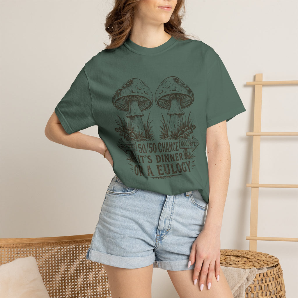 Comfort Colors Mushroom Quote Tee — “50/50 Chance It’s Dinner or a Eulogy” Graphic T-Shirt