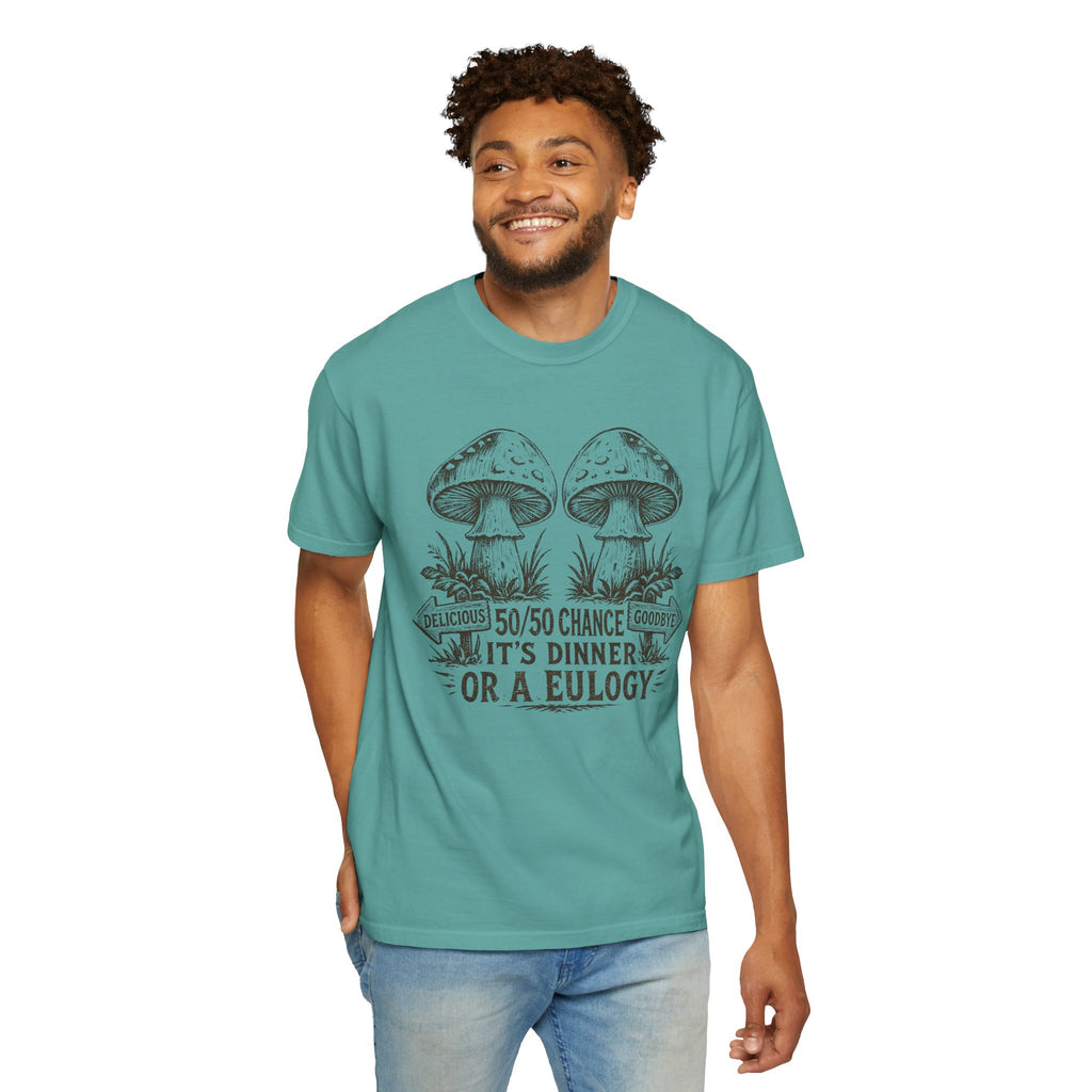 Comfort Colors Mushroom Quote Tee — “50/50 Chance It’s Dinner or a Eulogy” Graphic T-Shirt