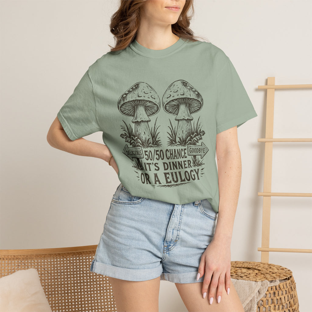 Comfort Colors Mushroom Quote Tee — “50/50 Chance It’s Dinner or a Eulogy” Graphic T-Shirt