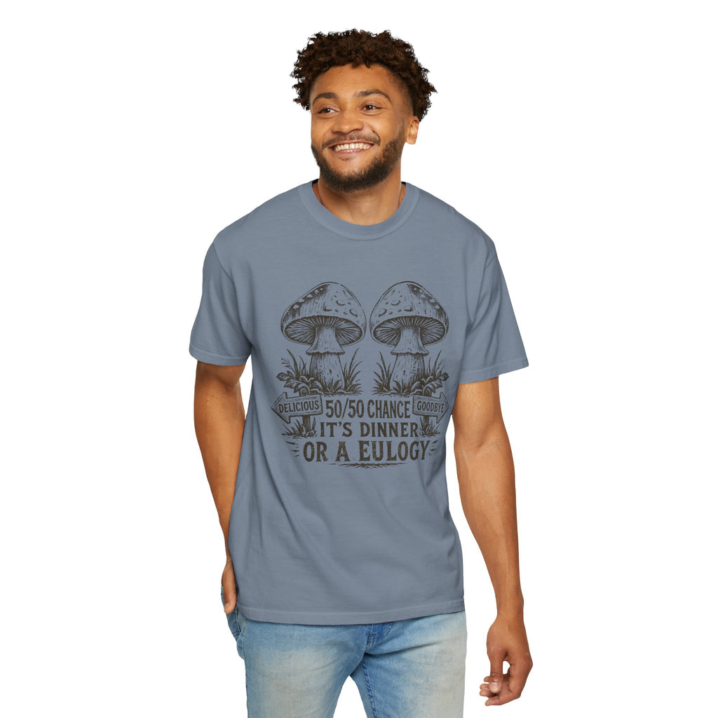 Comfort Colors Mushroom Quote Tee — “50/50 Chance It’s Dinner or a Eulogy” Graphic T-Shirt