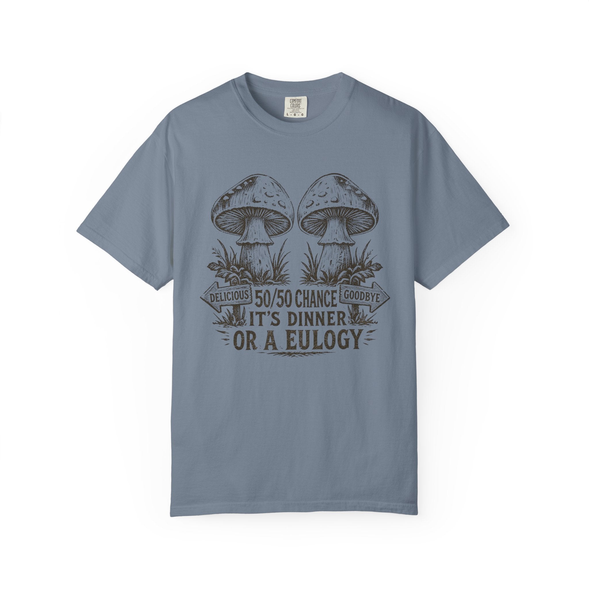 Comfort Colors Mushroom Quote Tee — “50/50 Chance It’s Dinner or a Eulogy” Graphic T-Shirt
