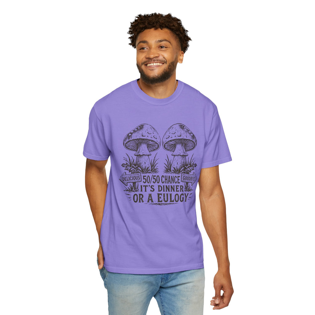 Comfort Colors Mushroom Quote Tee — “50/50 Chance It’s Dinner or a Eulogy” Graphic T-Shirt