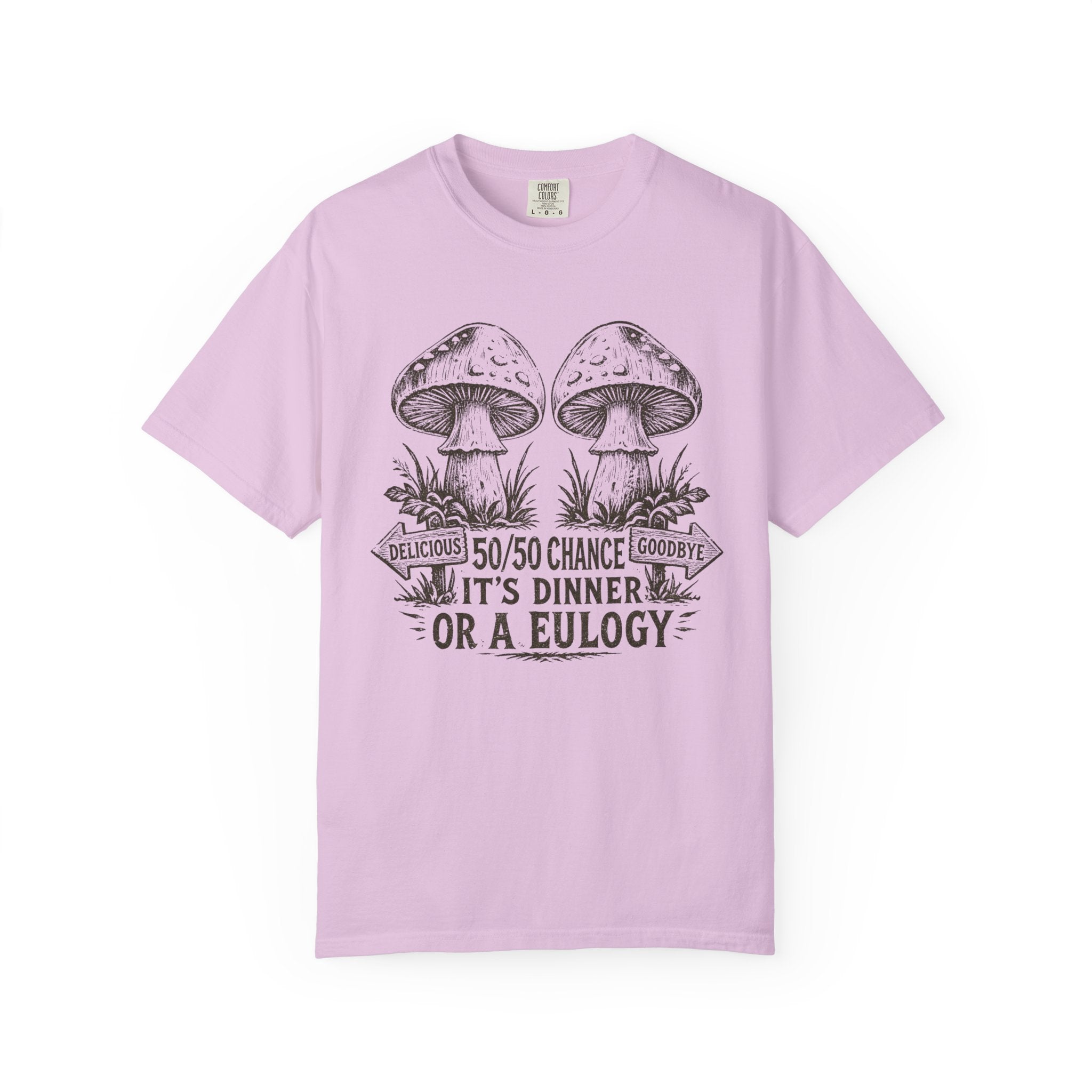Comfort Colors Mushroom Quote Tee — “50/50 Chance It’s Dinner or a Eulogy” Graphic T-Shirt