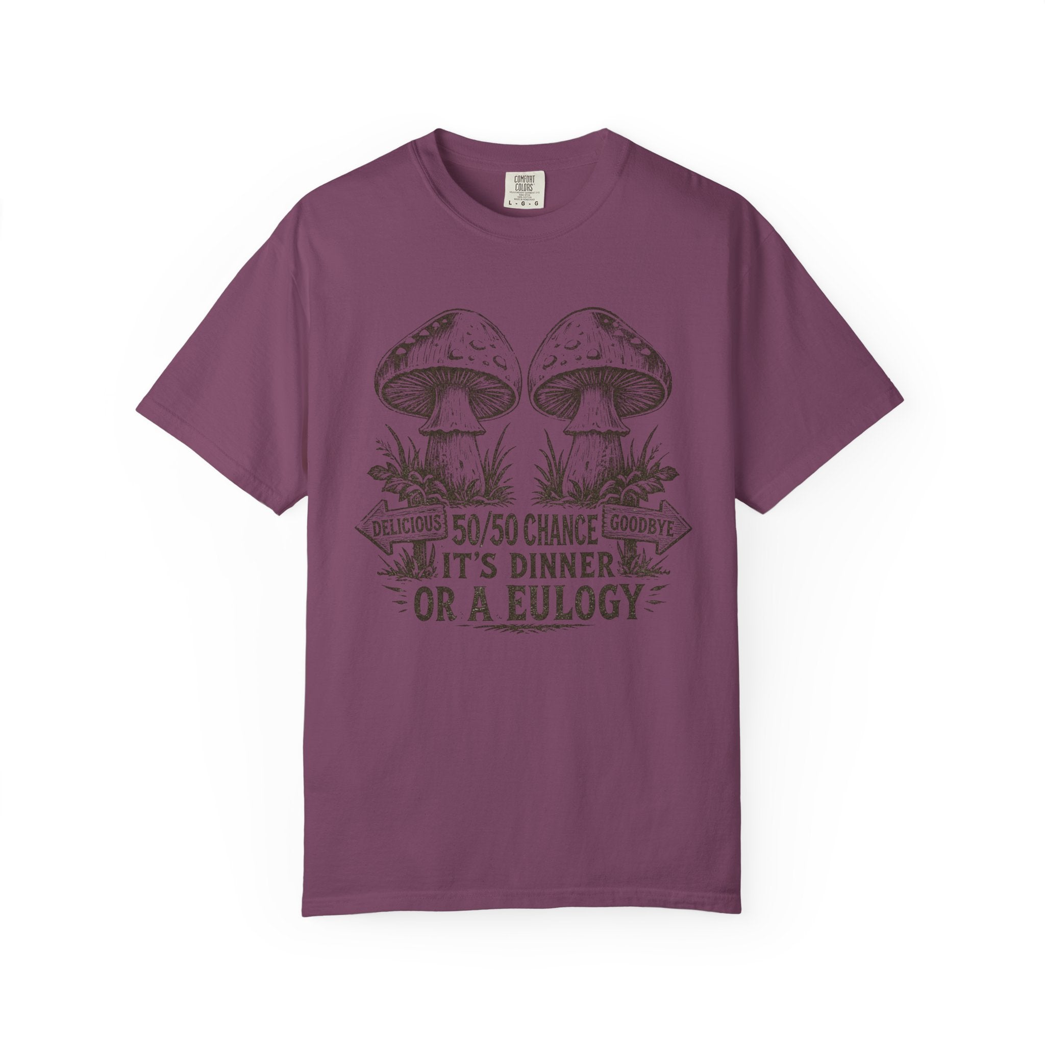 Comfort Colors Mushroom Quote Tee — “50/50 Chance It’s Dinner or a Eulogy” Graphic T-Shirt