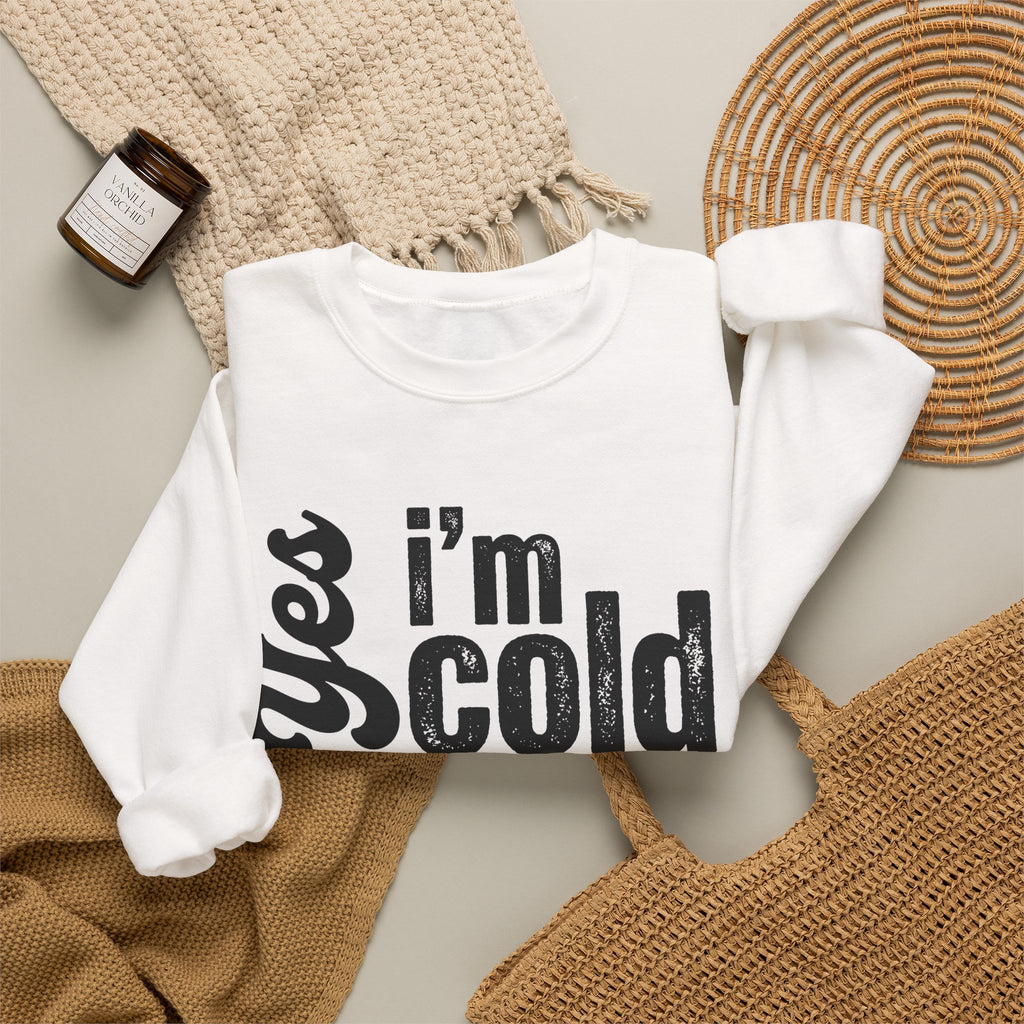 Sweatshirt — "Yes I’m Cold" Cozy Graphic Crewneck