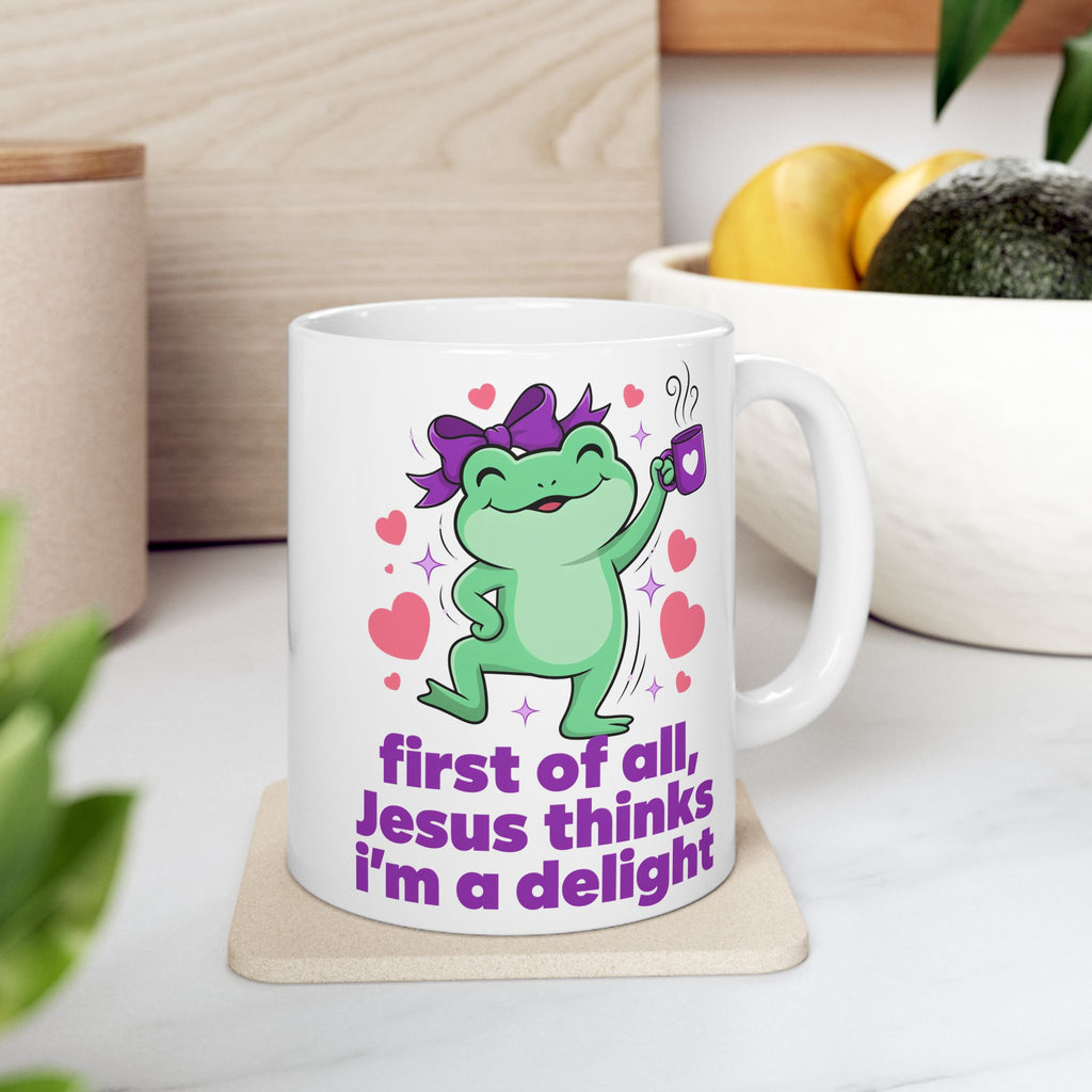 Ceramic Mug — Dancing Frog, 'First of all, Jesus Thinks I'm A Delight', 11oz, 15 oz