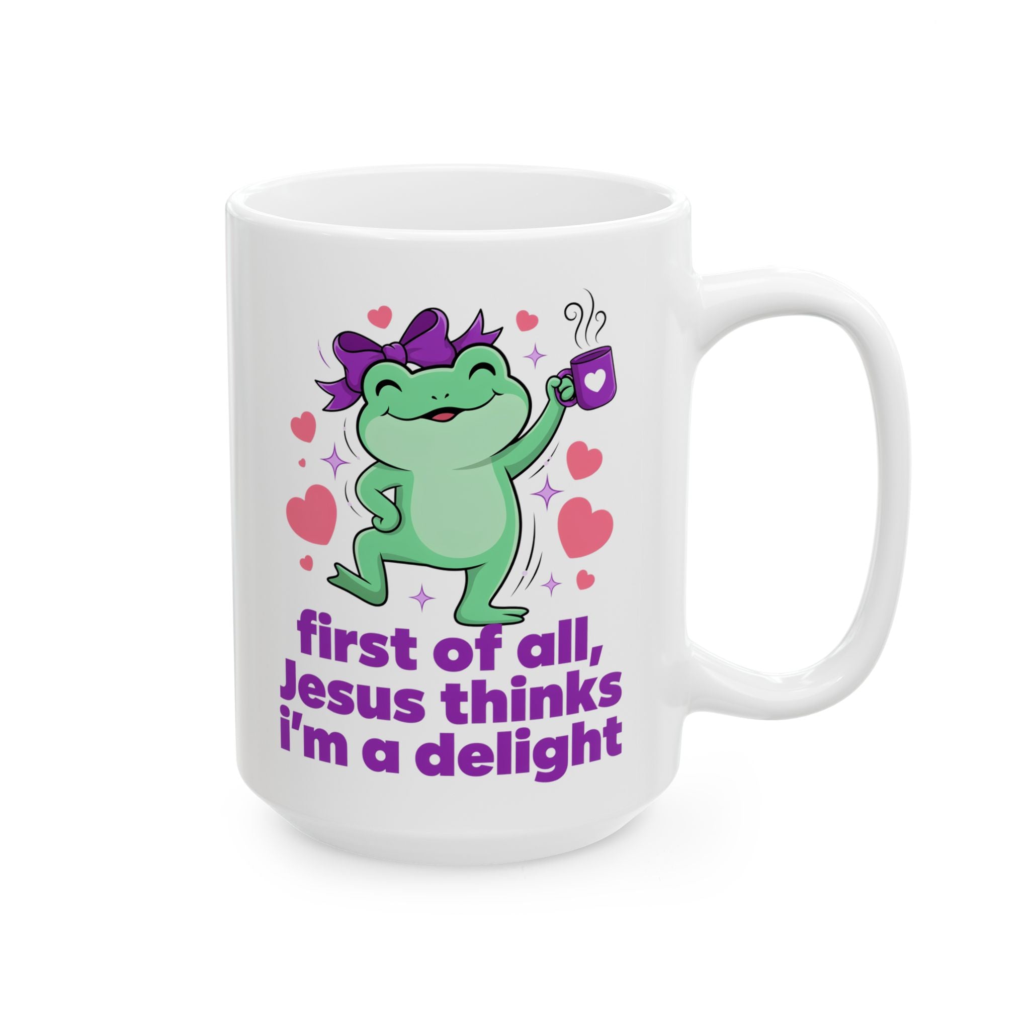 Ceramic Mug — Dancing Frog, 'First of all, Jesus Thinks I'm A Delight', 11oz, 15 oz