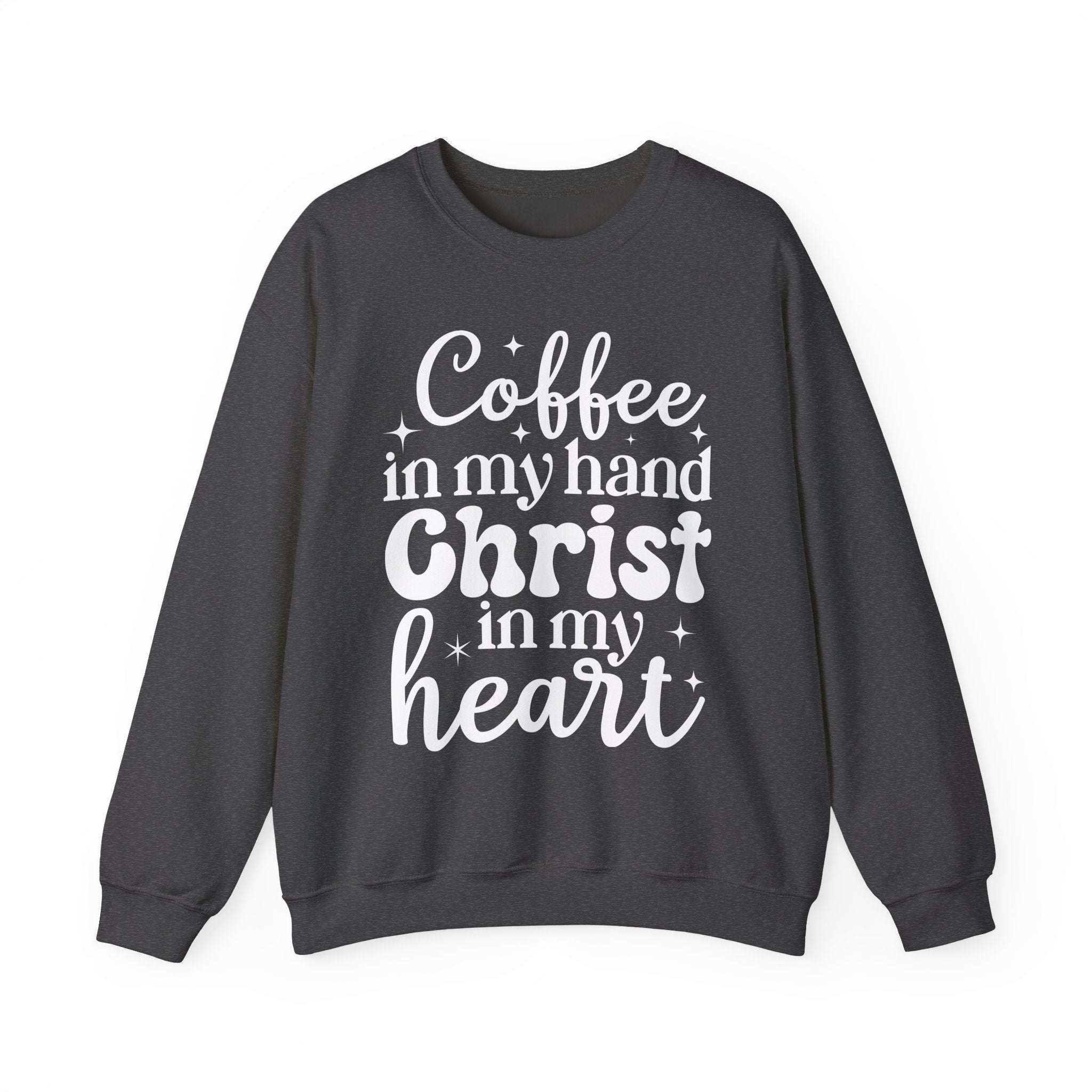 Coffee in My Hand Christ in My Heart Sweatshirt