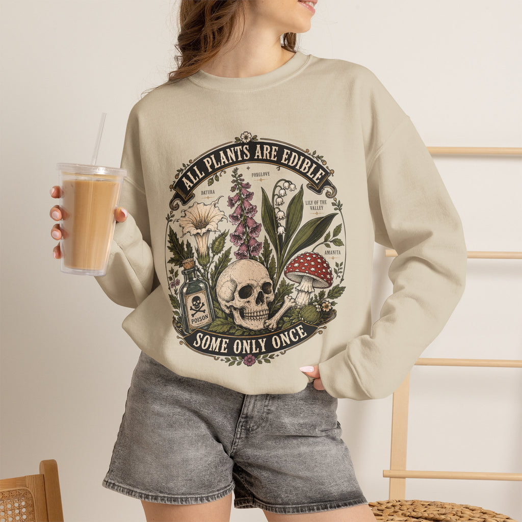 Skull & Poisonous Plants Sweatshirt — "All Plants Are Edible, Some Only Once" Crewneck