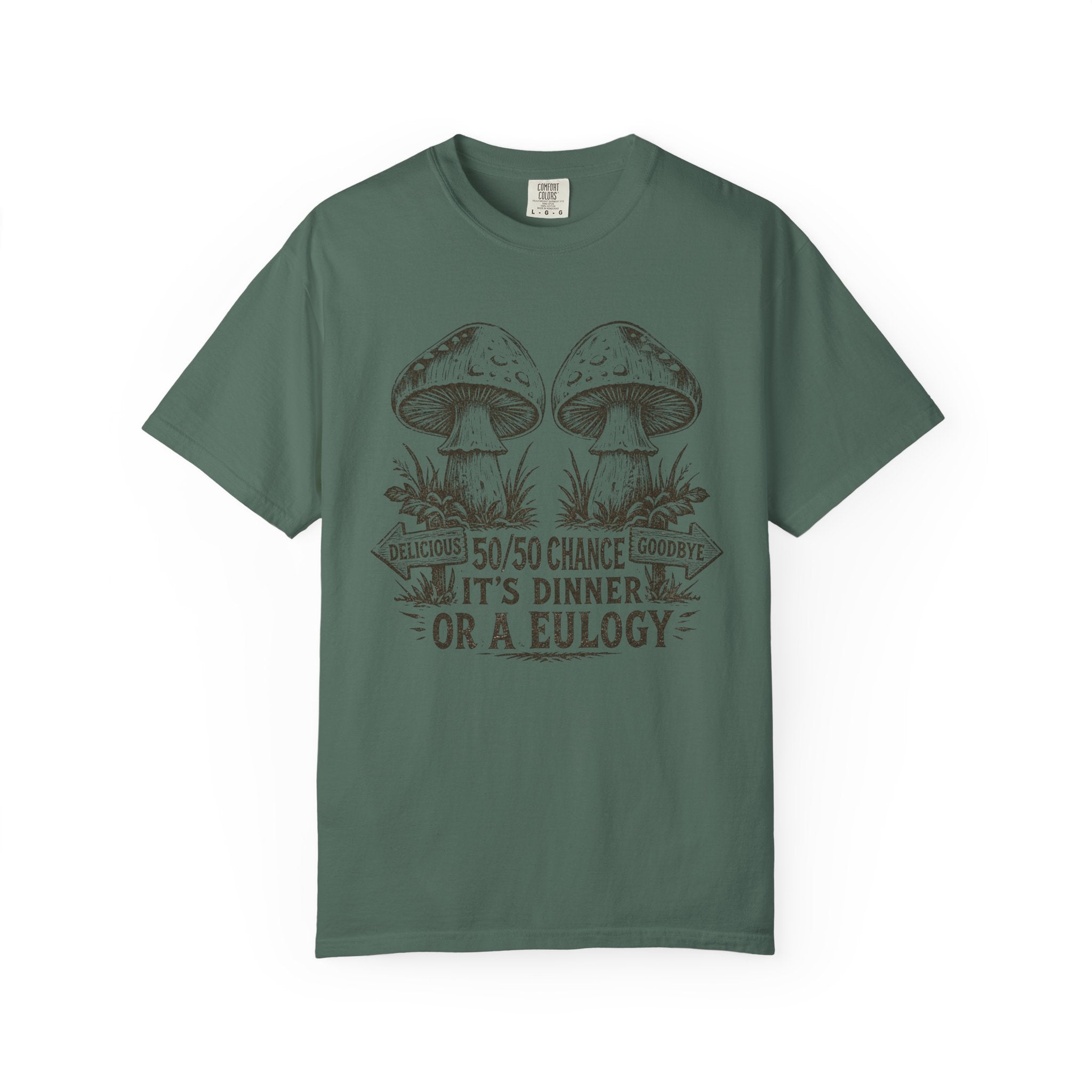 Comfort Colors Mushroom Quote Tee — “50/50 Chance It’s Dinner or a Eulogy” Graphic T-Shirt