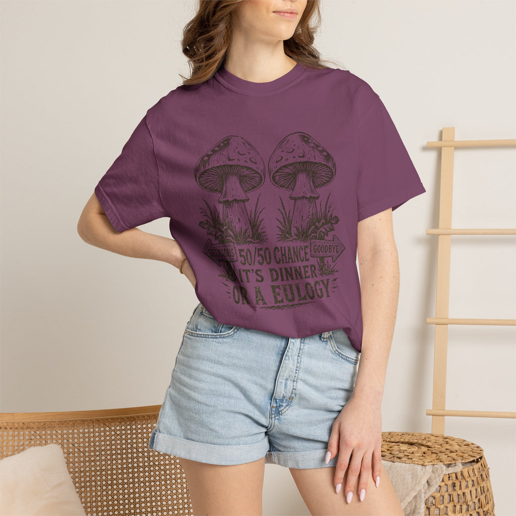 Comfort Colors Mushroom Quote Tee — “50/50 Chance It’s Dinner or a Eulogy” Graphic T-Shirt