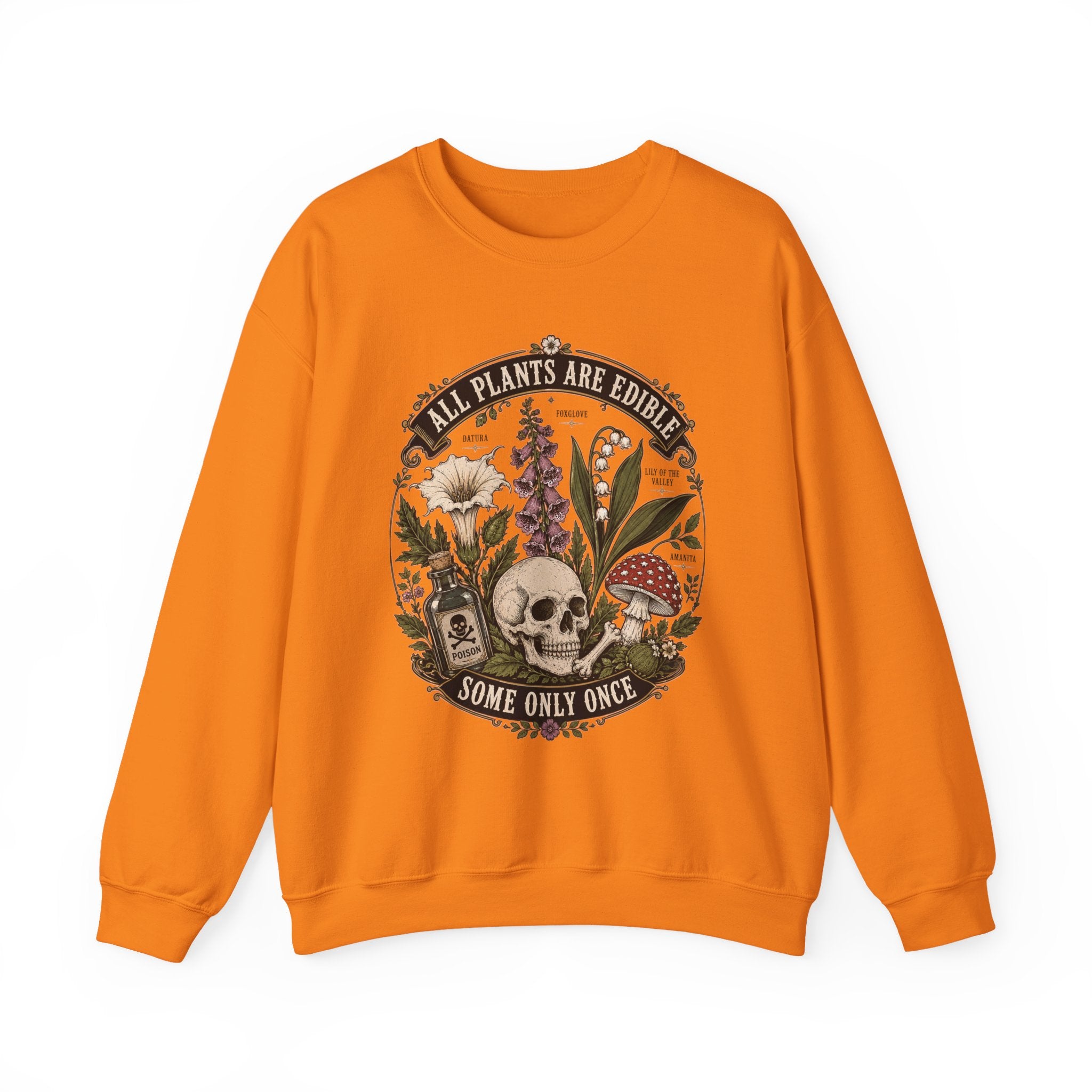 Skull & Poisonous Plants Sweatshirt — "All Plants Are Edible, Some Only Once" Crewneck