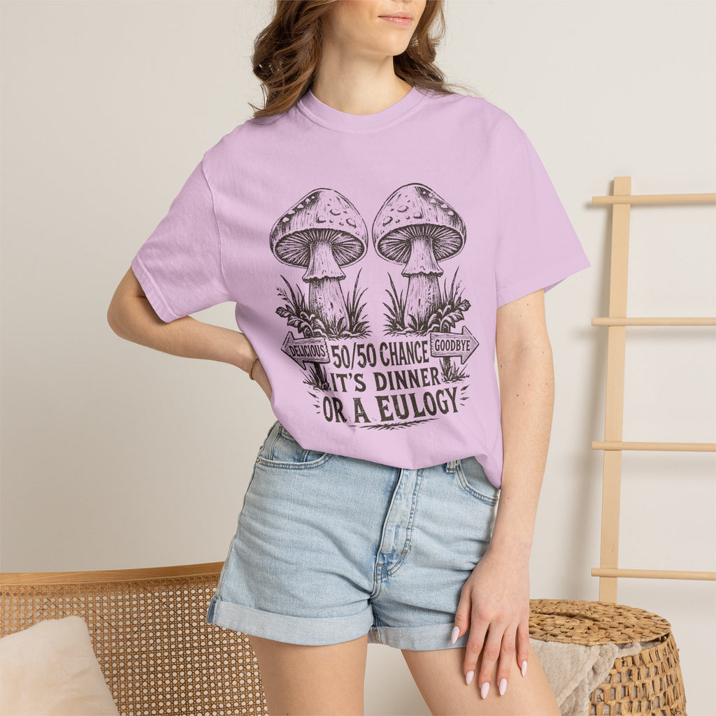 Comfort Colors Mushroom Quote Tee — “50/50 Chance It’s Dinner or a Eulogy” Graphic T-Shirt