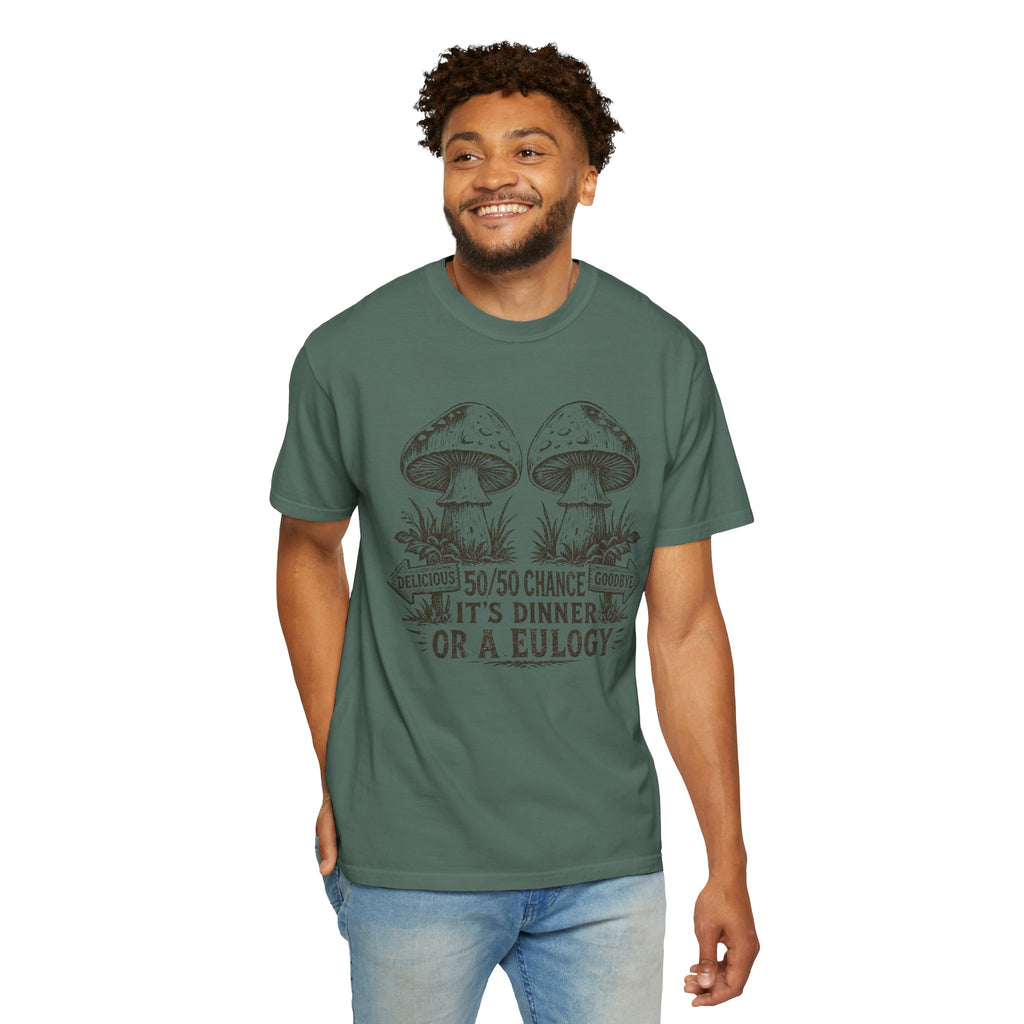 Comfort Colors Mushroom Quote Tee — “50/50 Chance It’s Dinner or a Eulogy” Graphic T-Shirt