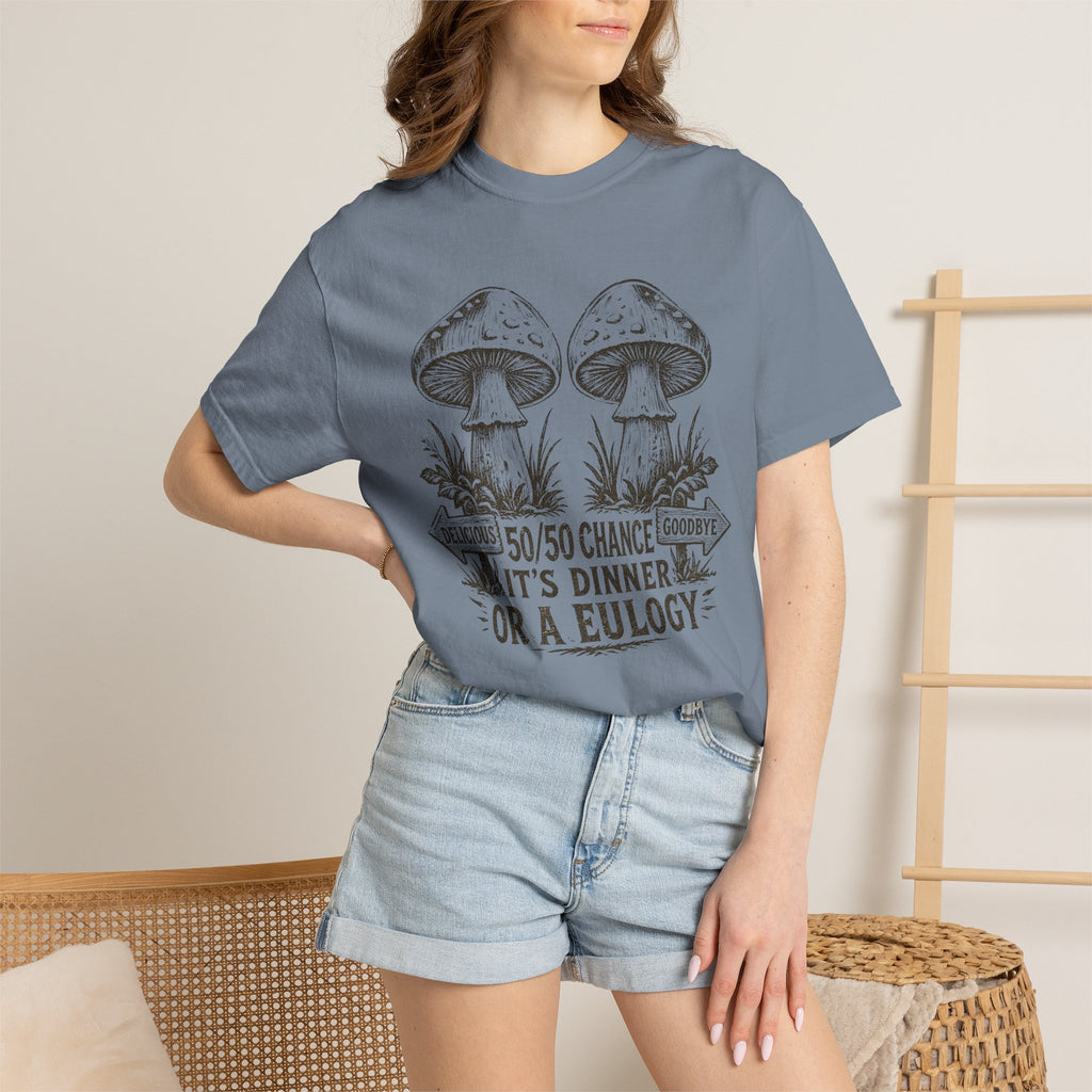 Comfort Colors Mushroom Quote Tee — “50/50 Chance It’s Dinner or a Eulogy” Graphic T-Shirt