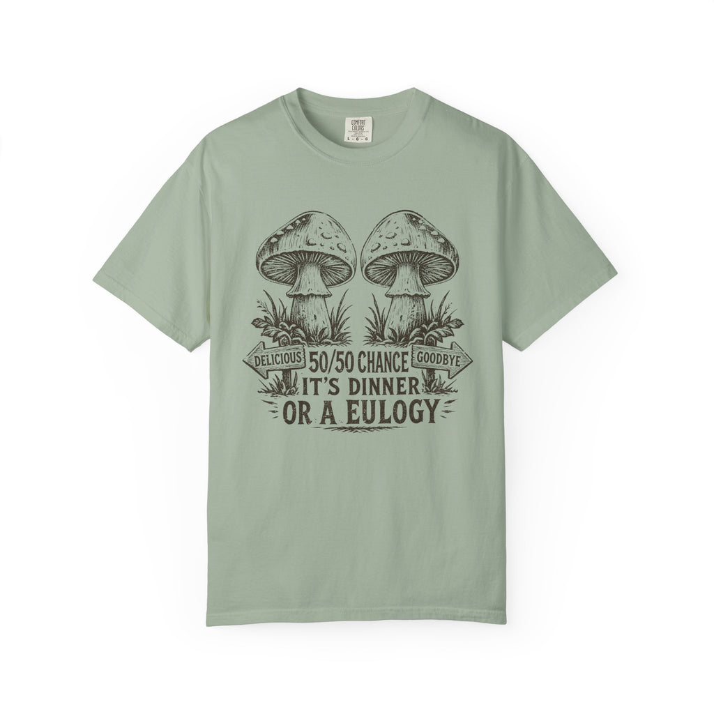 Comfort Colors Mushroom Quote Tee — “50/50 Chance It’s Dinner or a Eulogy” Graphic T-Shirt
