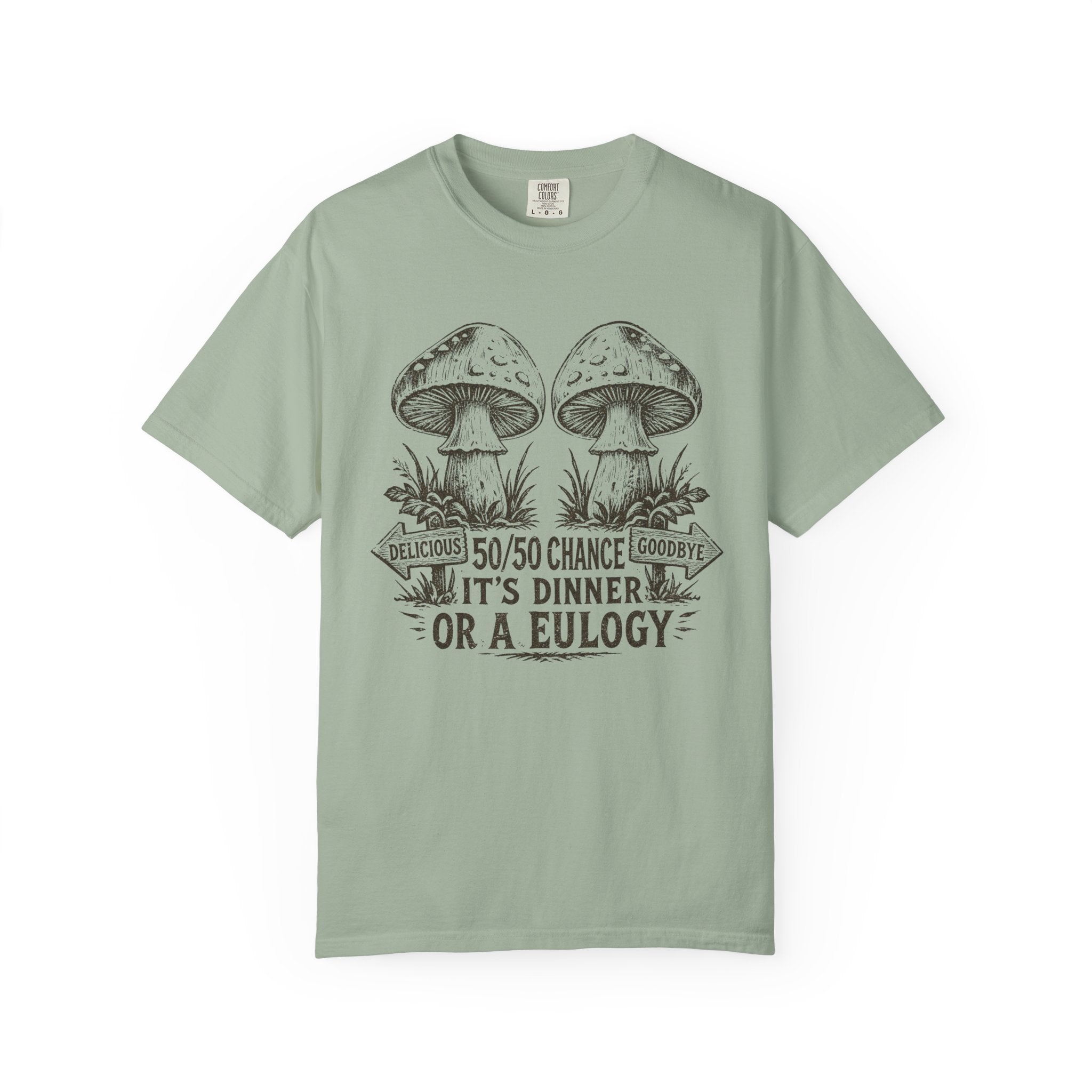 Comfort Colors Mushroom Quote Tee — “50/50 Chance It’s Dinner or a Eulogy” Graphic T-Shirt