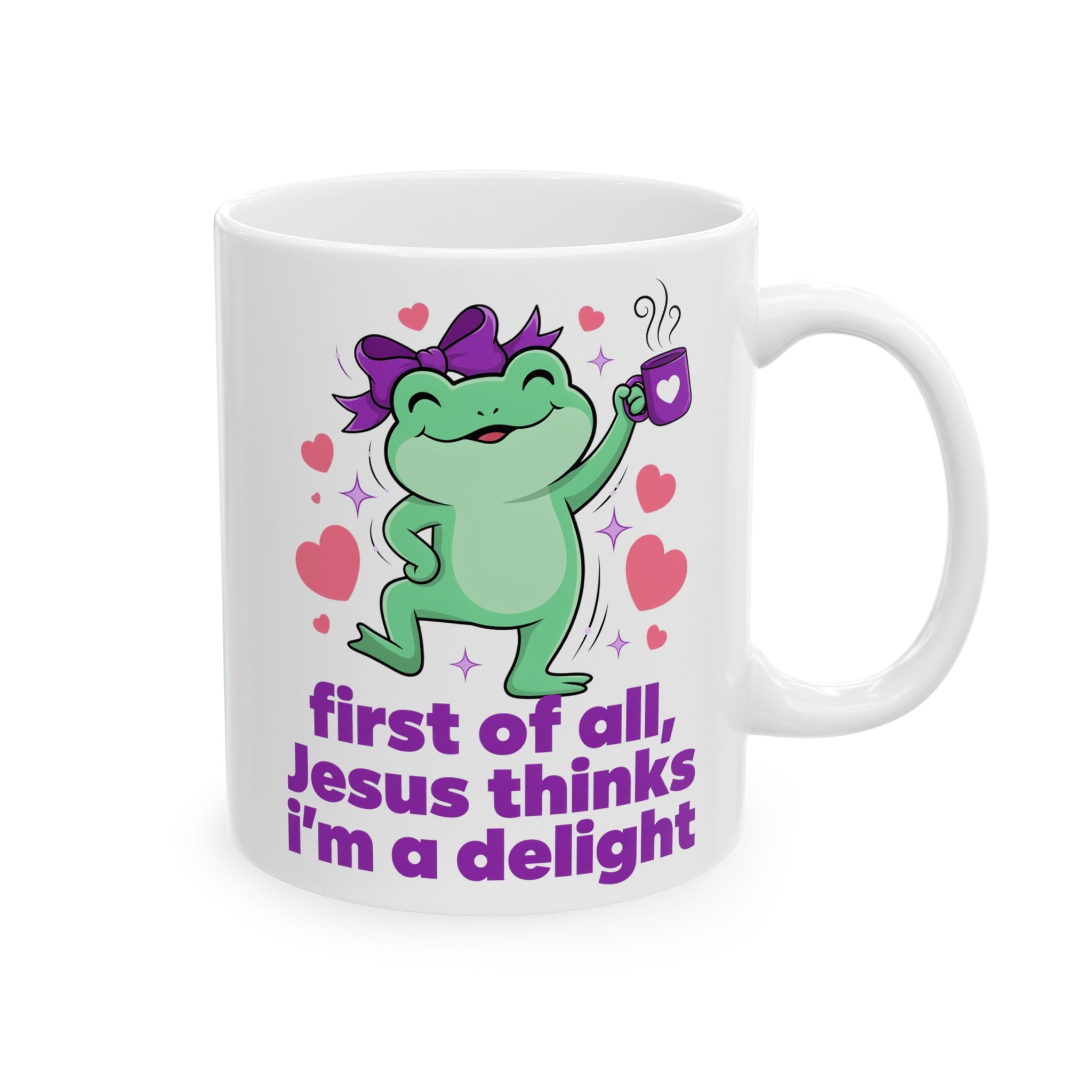 Ceramic Mug — Dancing Frog, 'First of all, Jesus Thinks I'm A Delight', 11oz, 15 oz