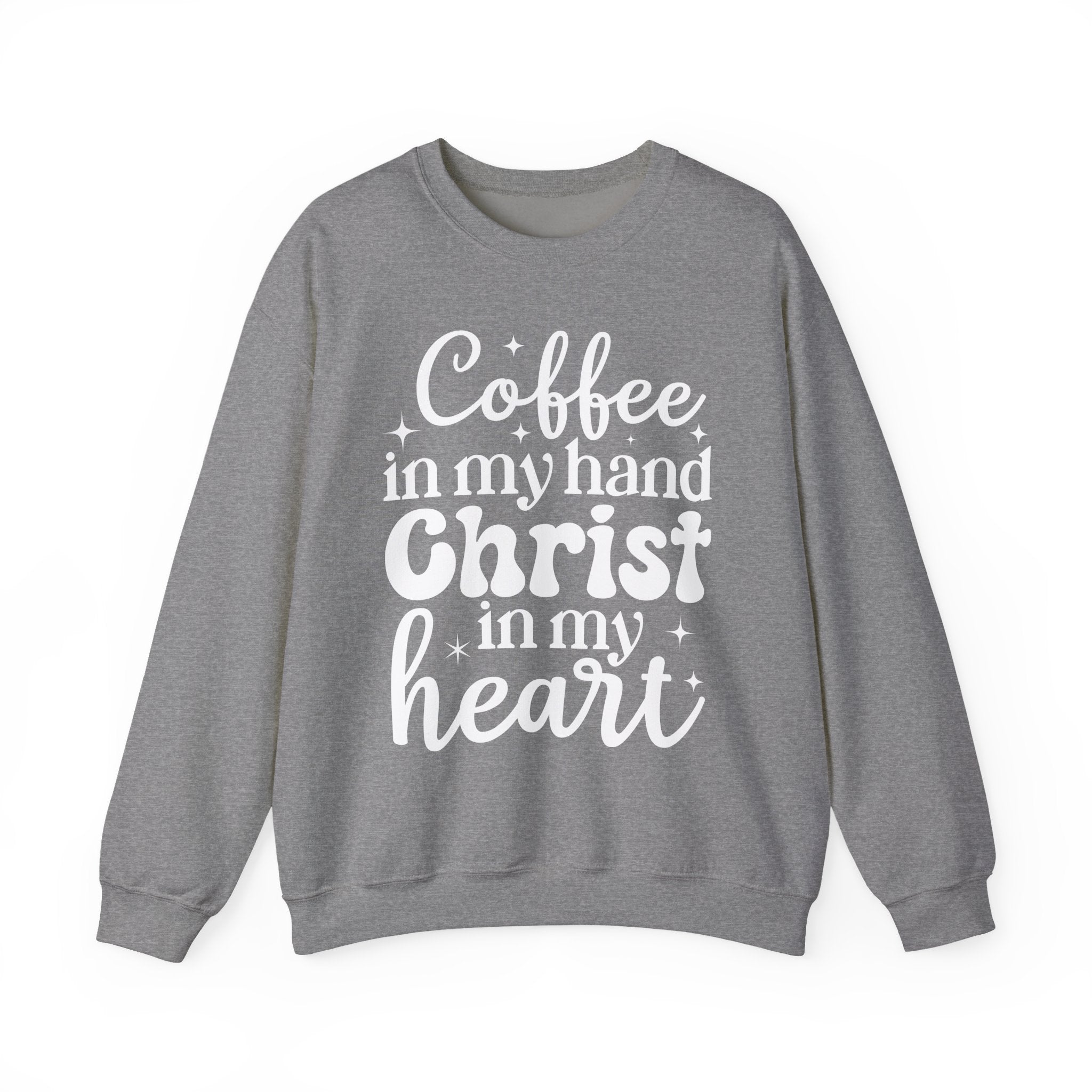 Coffee in My Hand Christ in My Heart Sweatshirt